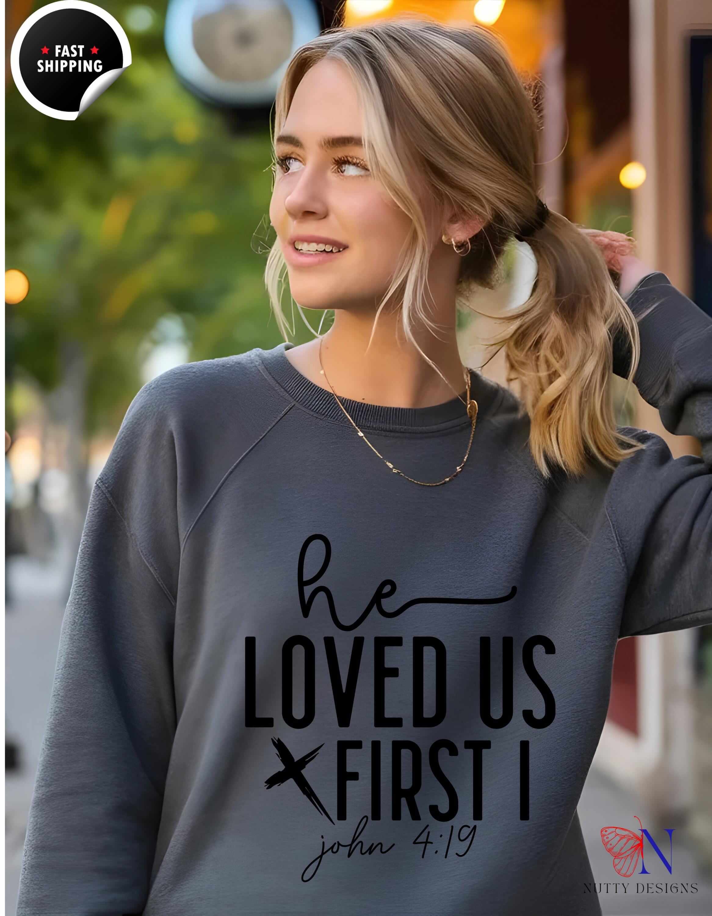 He Loved Us First Faith Based Inspirational Apparel Christian Cloth...