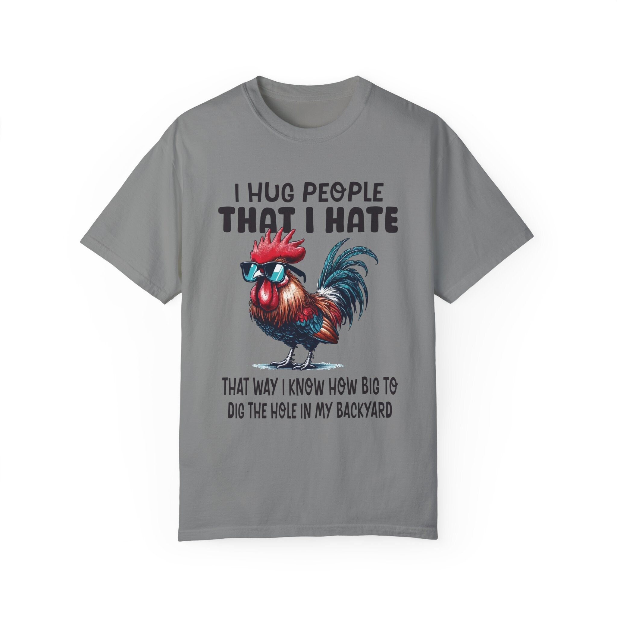 I Hug People That I Hate That Way I Know How Big To Dig The Whole I...