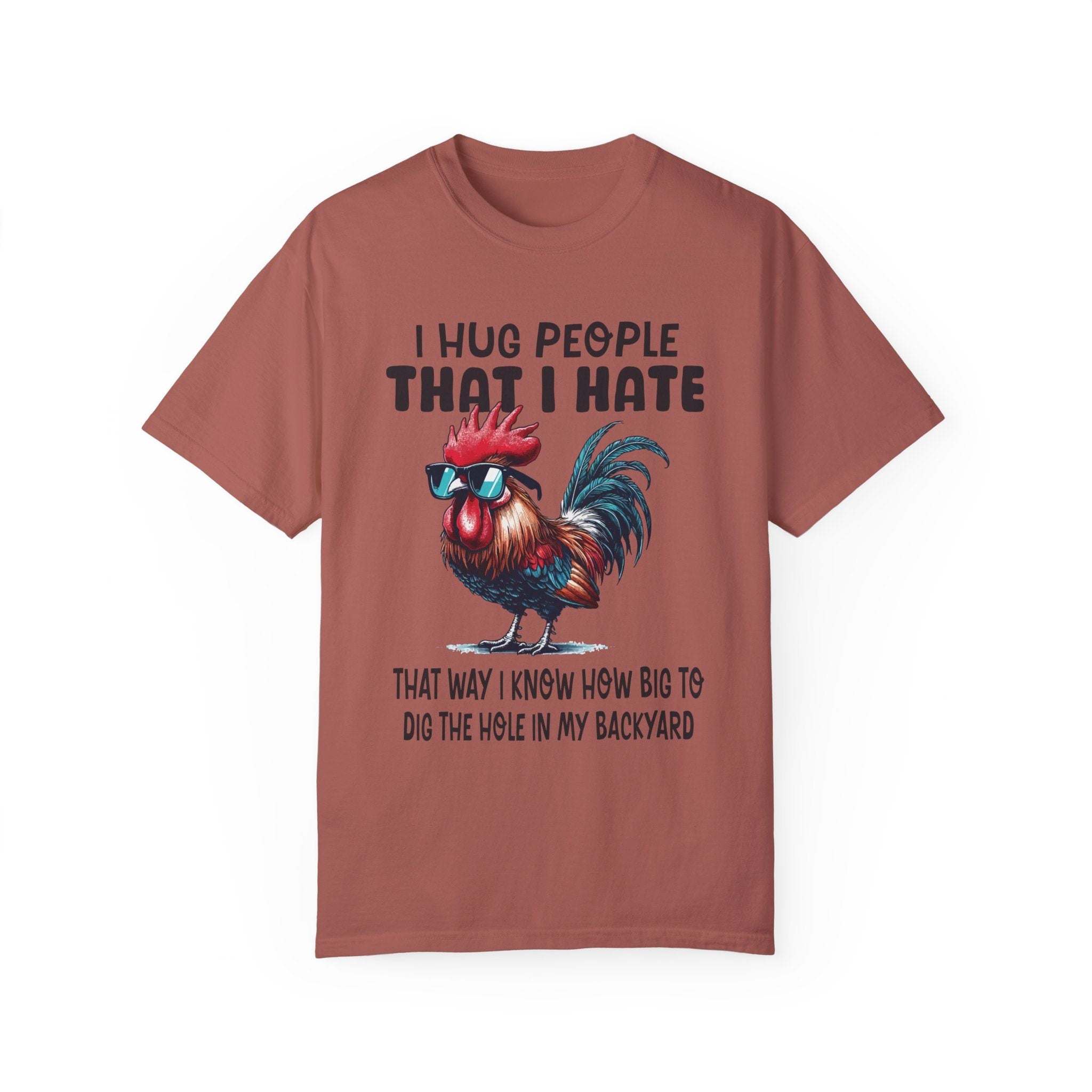 I Hug People That I Hate That Way I Know How Big To Dig The Whole I...