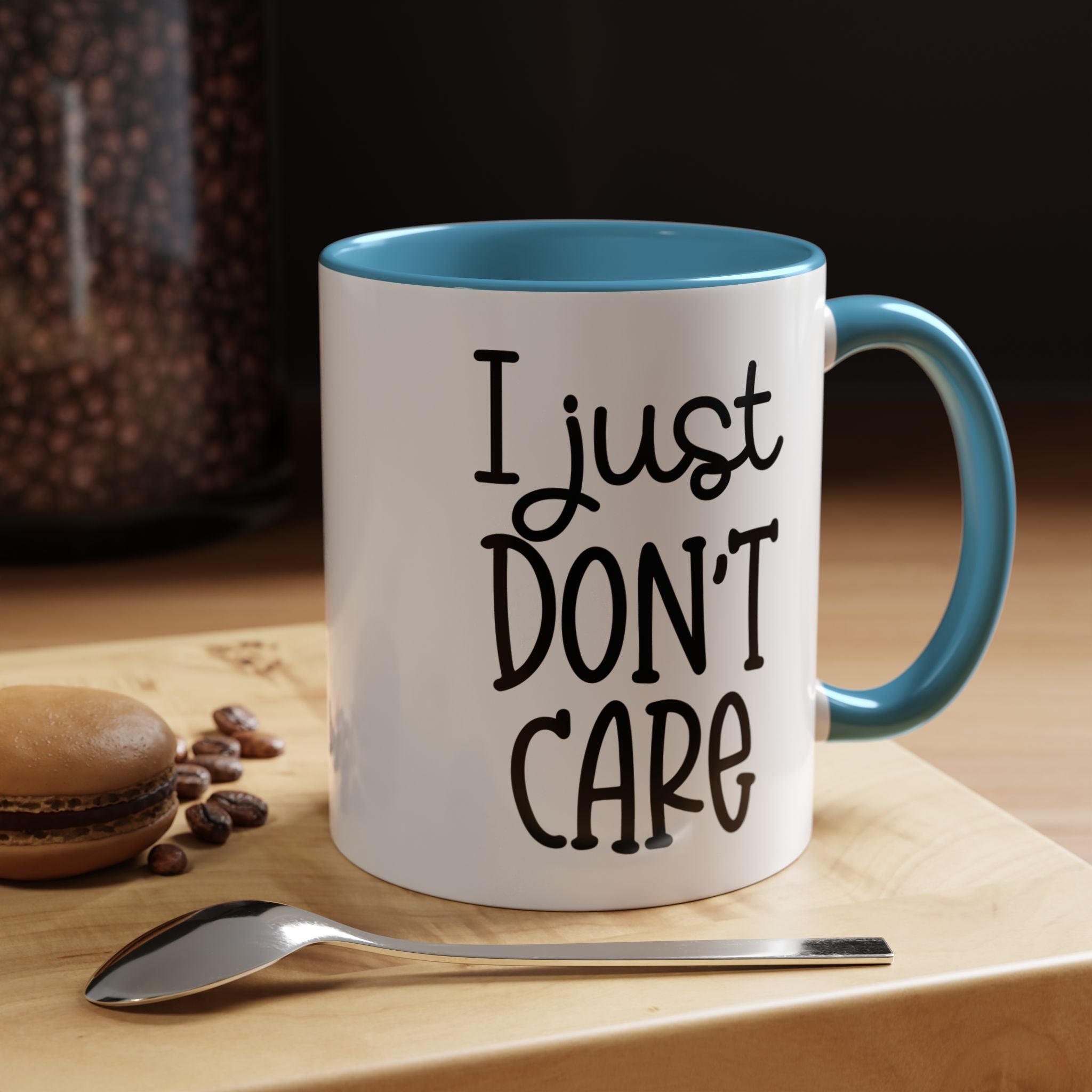 I Just Dont Care | Funny Coffee Mug, Sarcastic Tea Cup, Unique Gift Idea