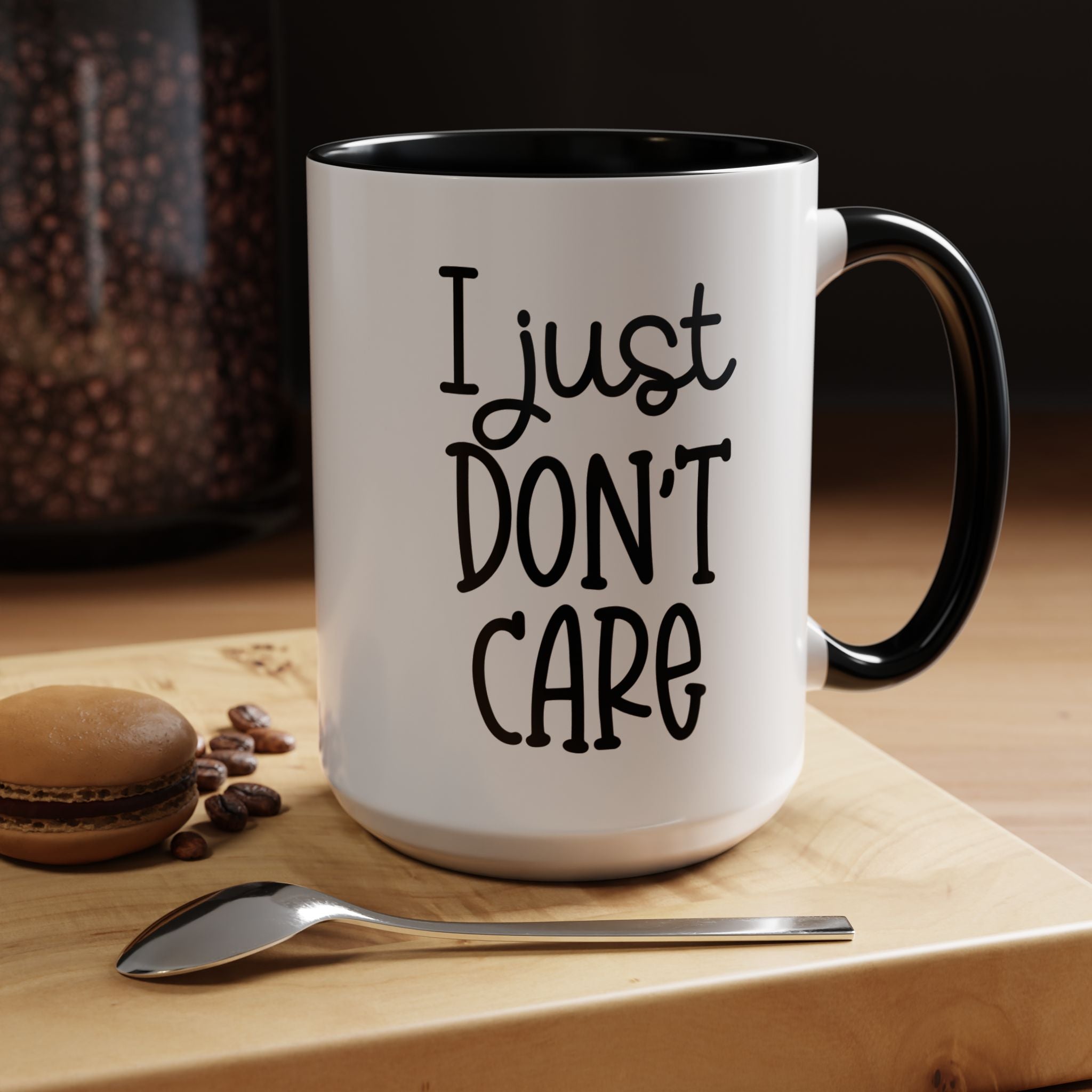 I Just Dont Care | Funny Coffee Mug, Sarcastic Tea Cup, Unique Gift Idea