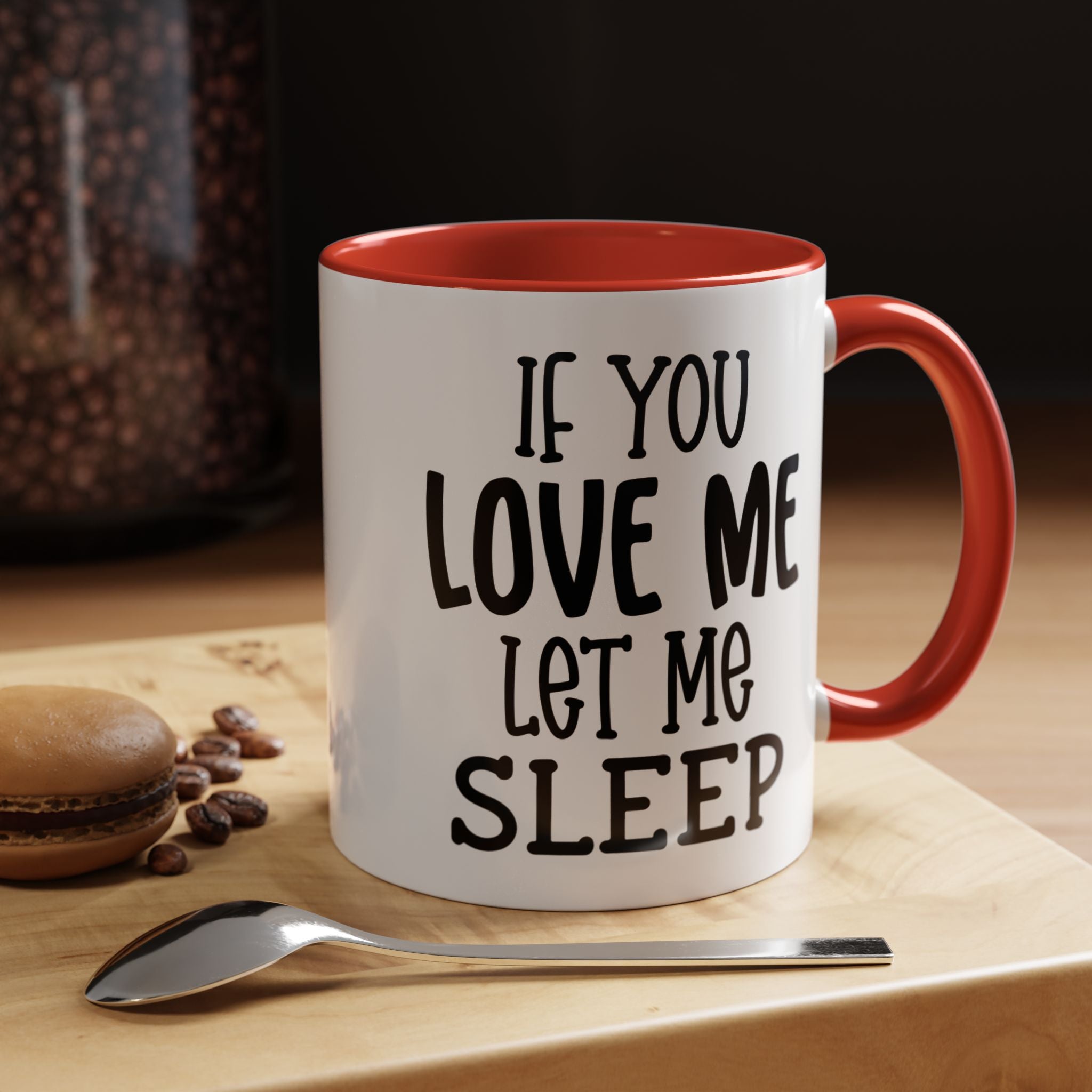 If You Love Me | Funny Coffee Mug, Sarcastic Tea Cup, Unique Gift Idea