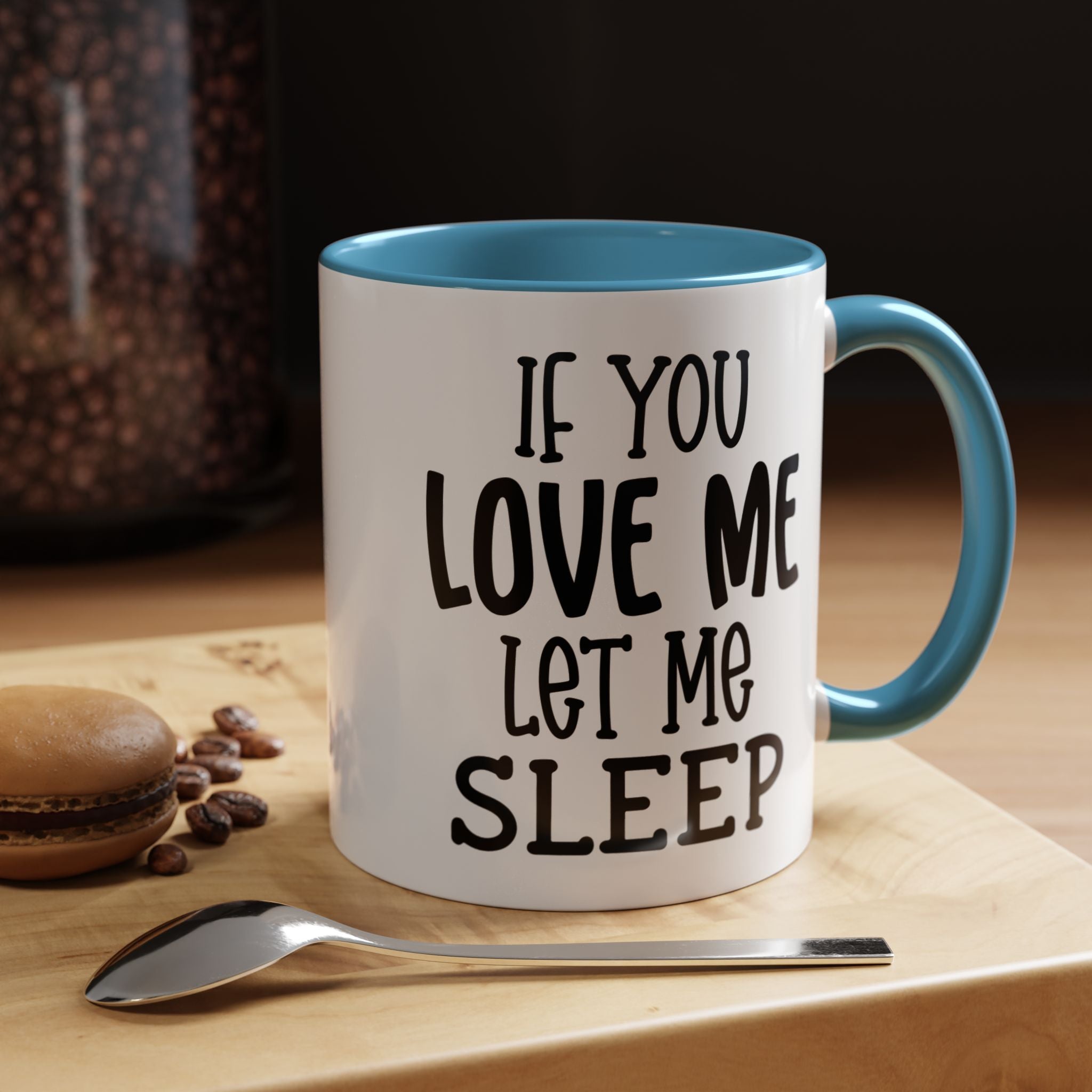 If You Love Me | Funny Coffee Mug, Sarcastic Tea Cup, Unique Gift Idea