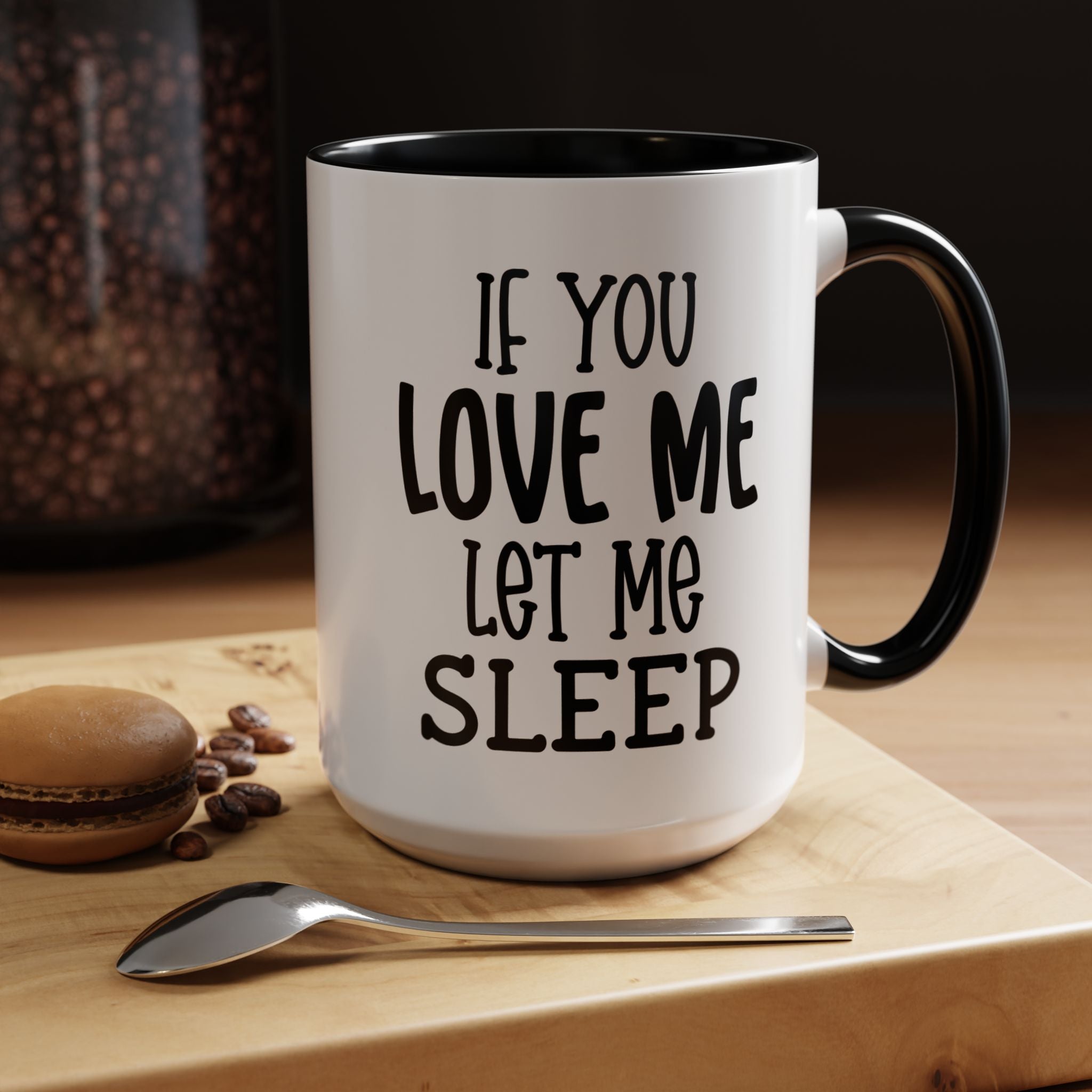 If You Love Me | Funny Coffee Mug, Sarcastic Tea Cup, Unique Gift Idea
