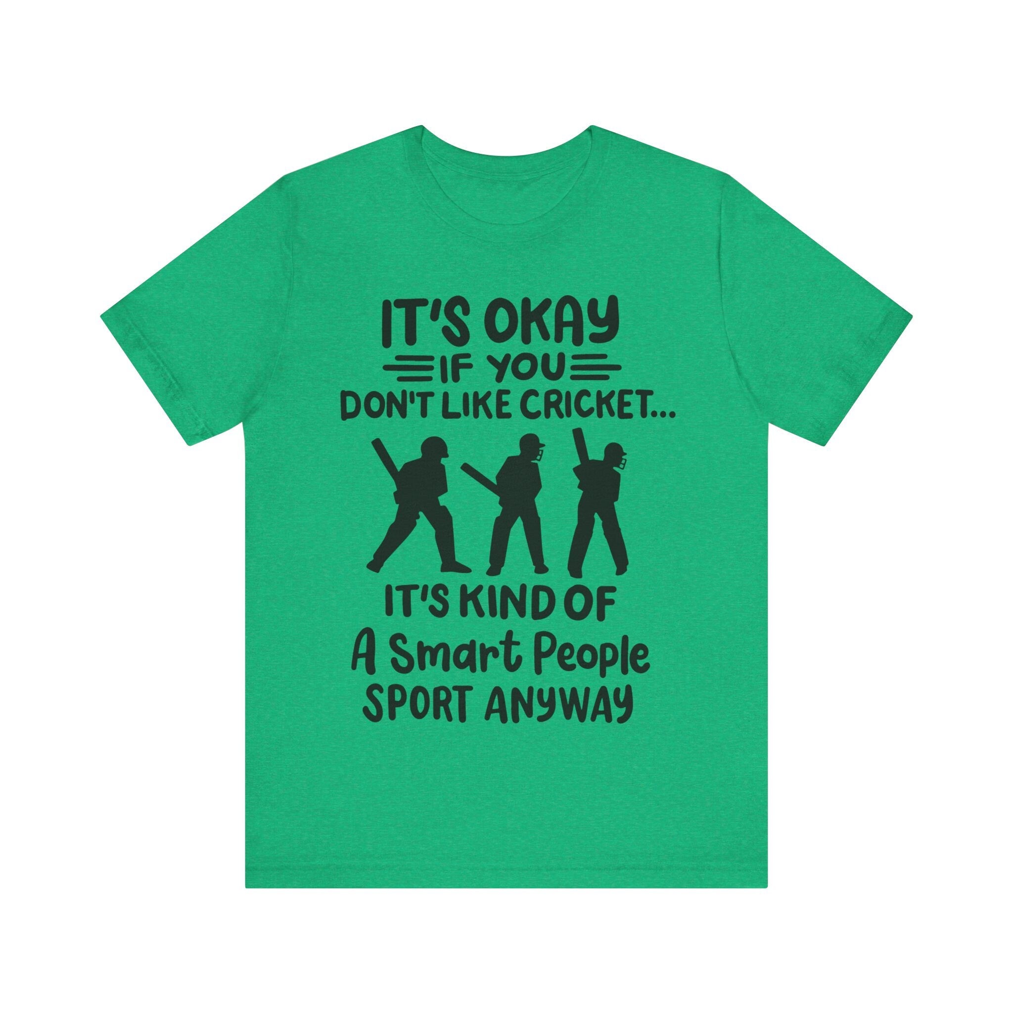 It's Okay If You Don't Like Cricket, Unique  cricket lover gift t-shirt , IPL/T20 world cup  Jersey Short Sleeve Tee