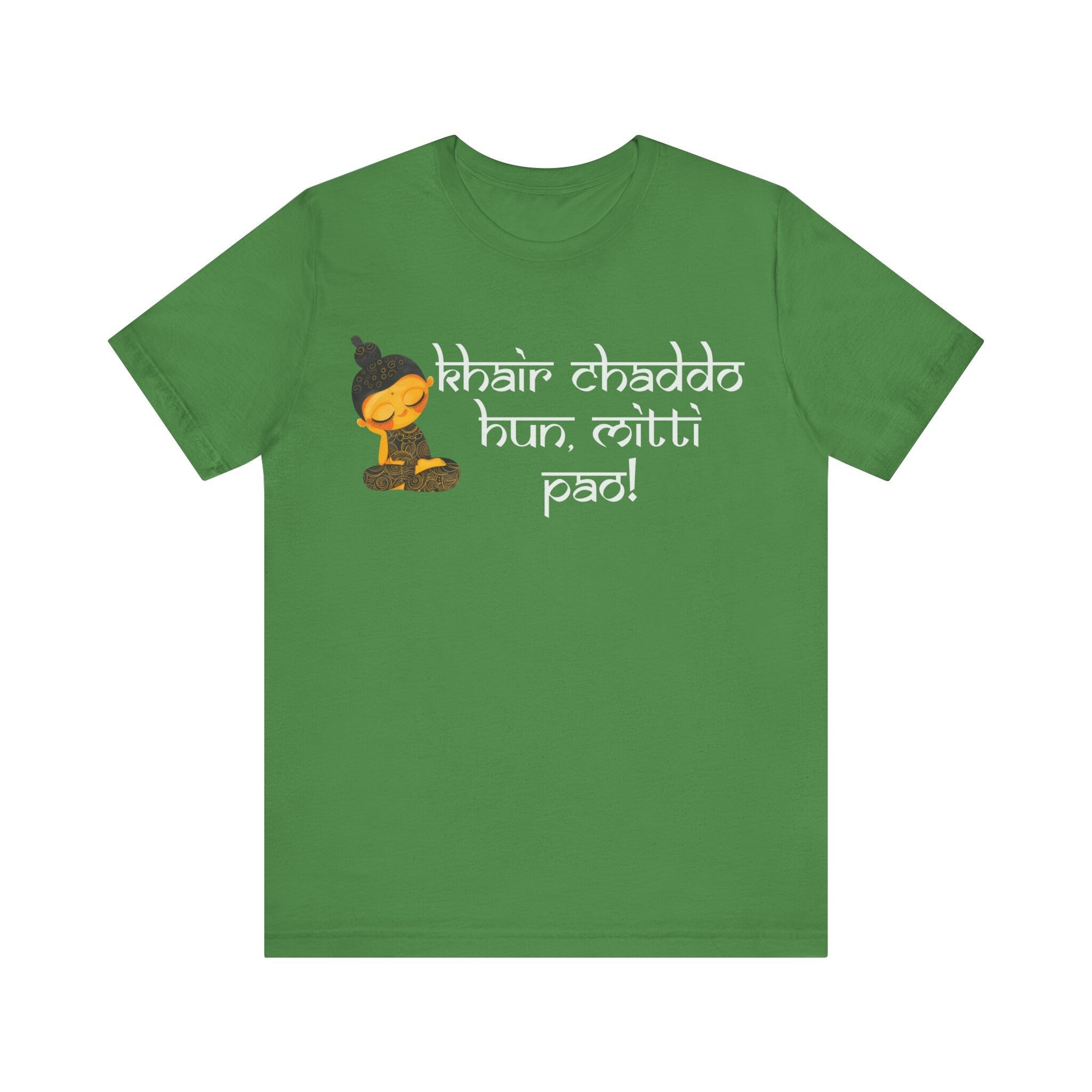 Khair Chaddo Hun, Mitti Pao Funny Indian pride gift Desi Swag Pakistani tshirt brown humor T-shirt Punny tee shirt Unisex  Tee