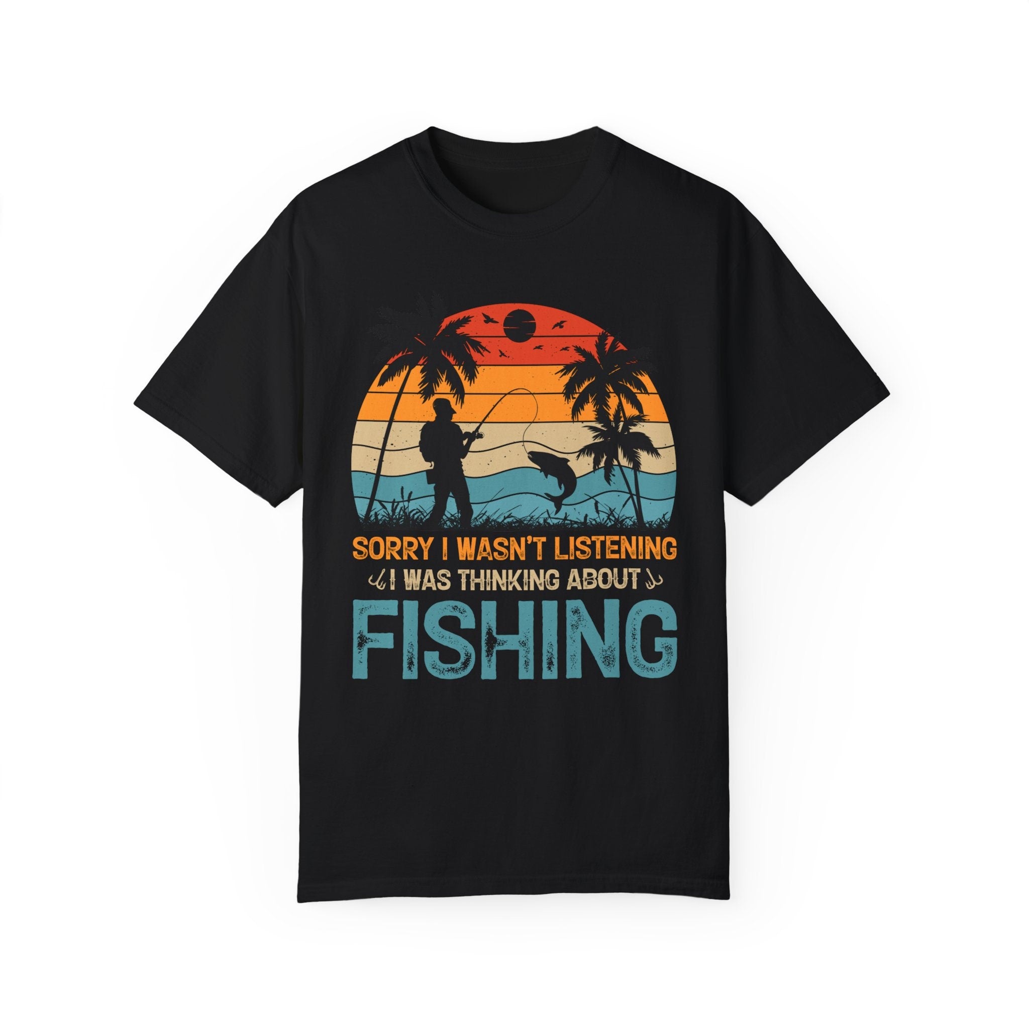 Sorry I wasn't listening, I was thinking about Fishing, Family Vacation, Summer vibes , Retro Summer, Funny  T-shirt