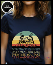 Every Snack You Make , Every Meal You Bake, Every Bite You Take, I'll Be Watching You Unisex T-shirt