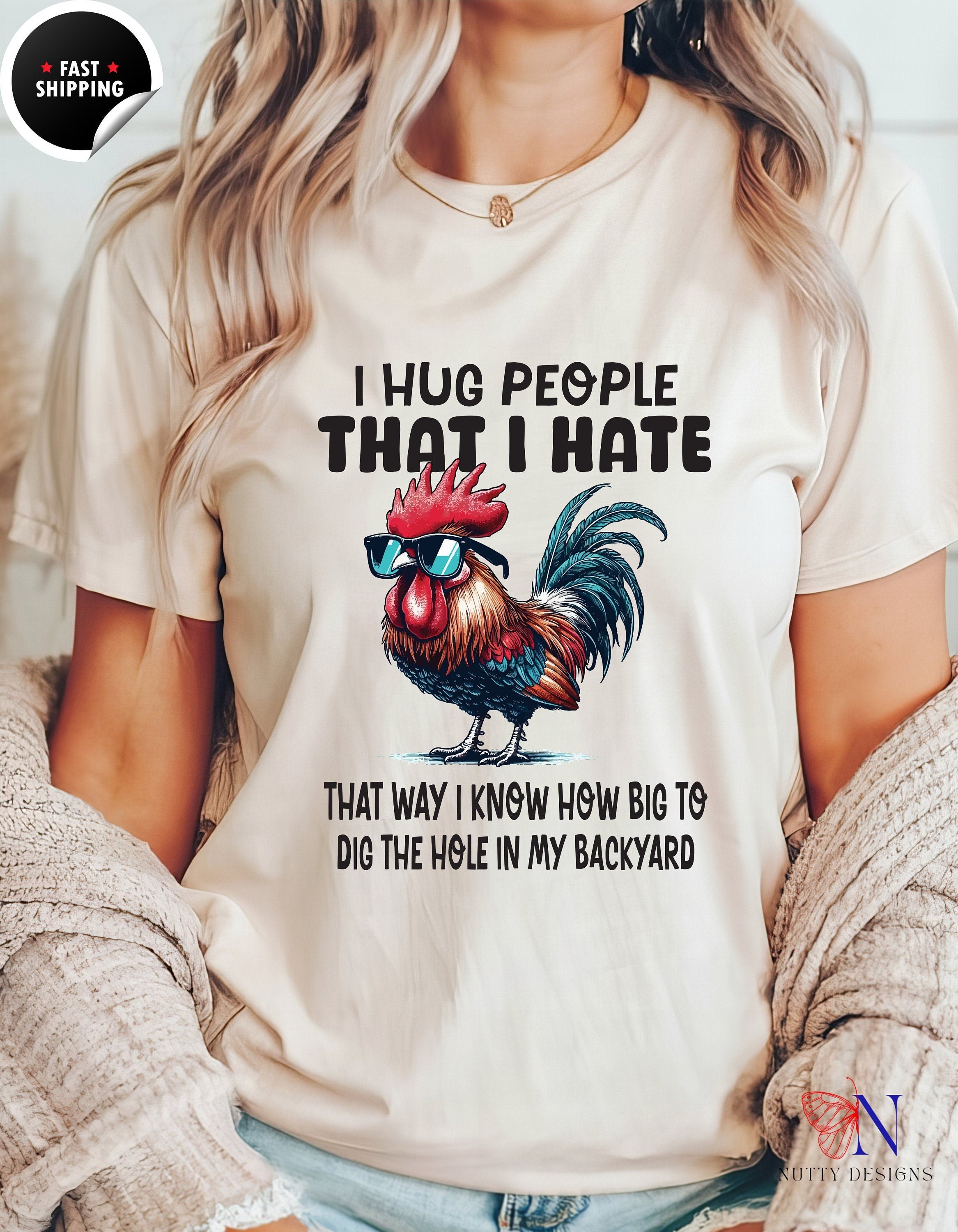 I Hug People That I Hate, That Way I Know How Big To Dig The Whole In My Backyard, funny gift idea graphic tee  Unisex T-shirt