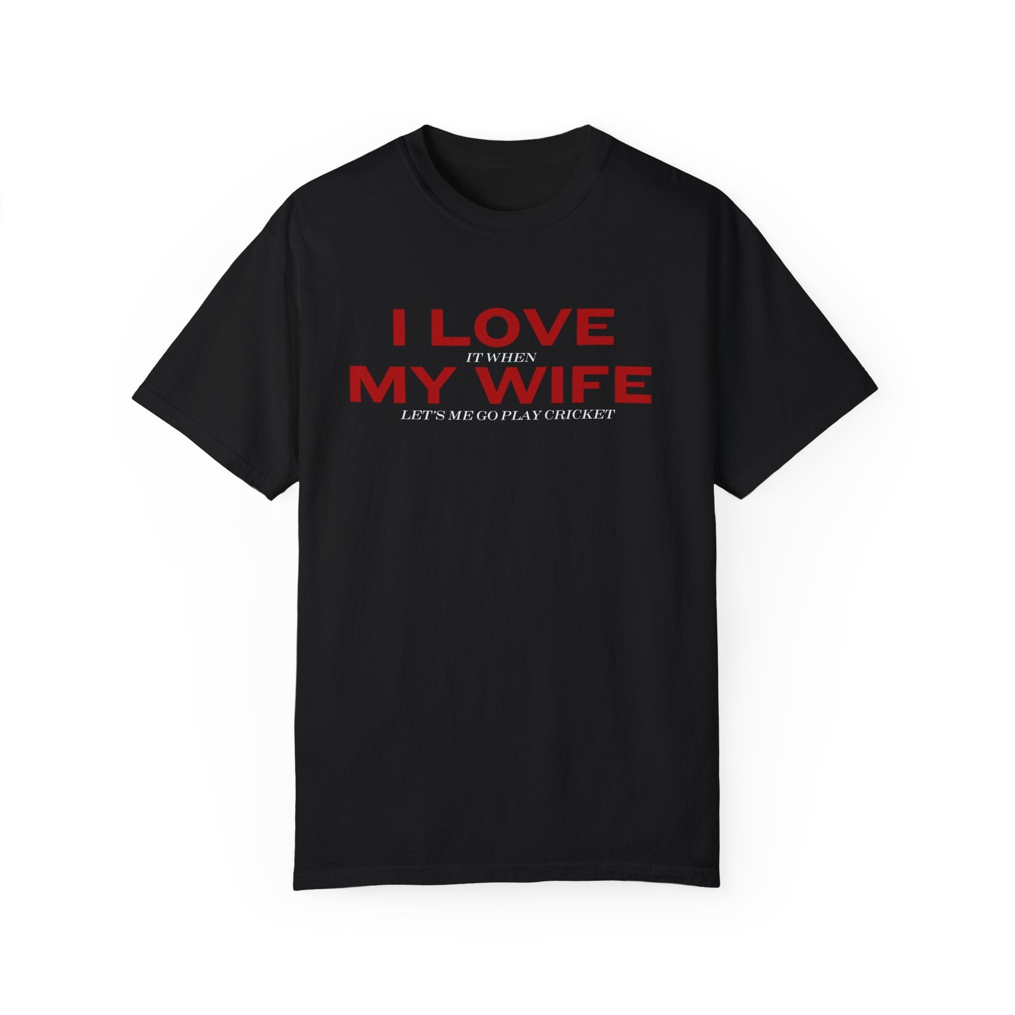 I Love It When My Wife Let Me Go Play Cricket, unique desi cricket lover gift tshirt, IPL/T20 world cup tees Unisex T-shirt