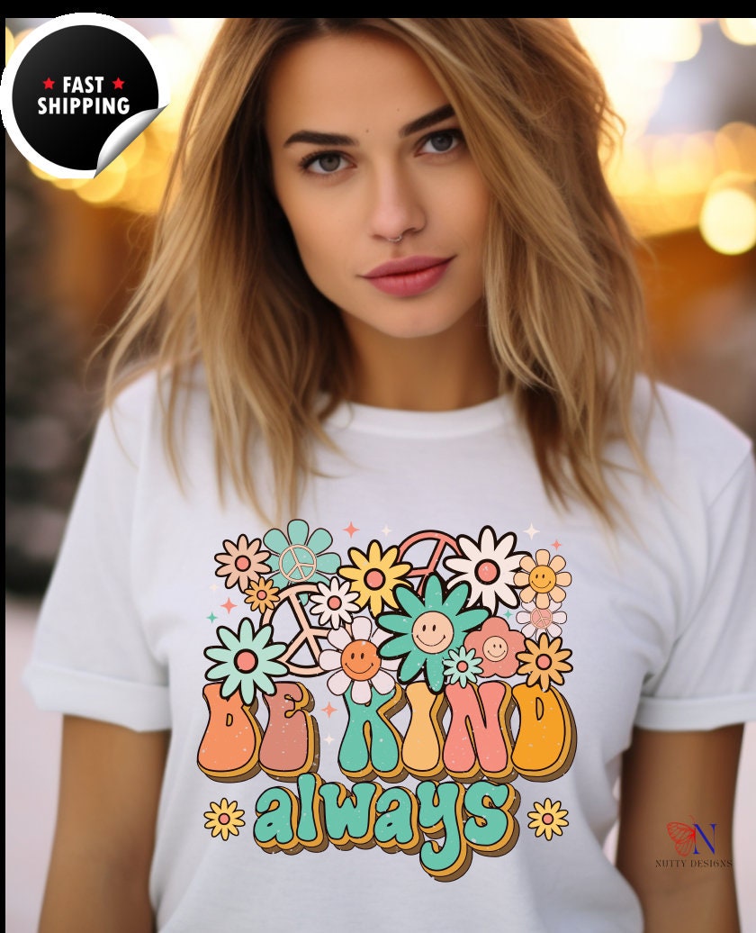 Be Kind Always, Encouraging T-Shirt, Happy T-Shirt, Positive Sayings Tshirt, Good Vibes Only, Positivity Quotes unisex Shirt