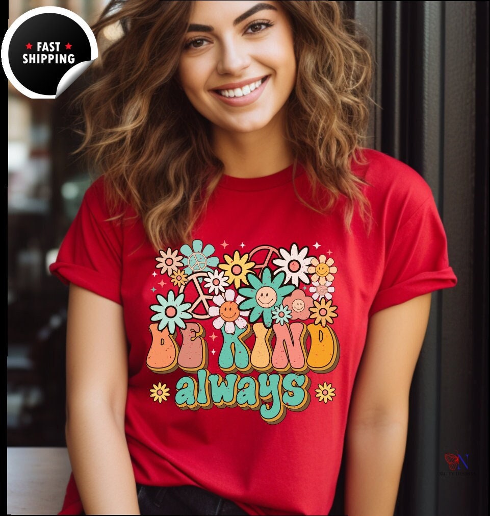 Be Kind Always, Encouraging T-Shirt, Happy T-Shirt, Positive Sayings Tshirt, Good Vibes Only, Positivity Quotes unisex Shirt