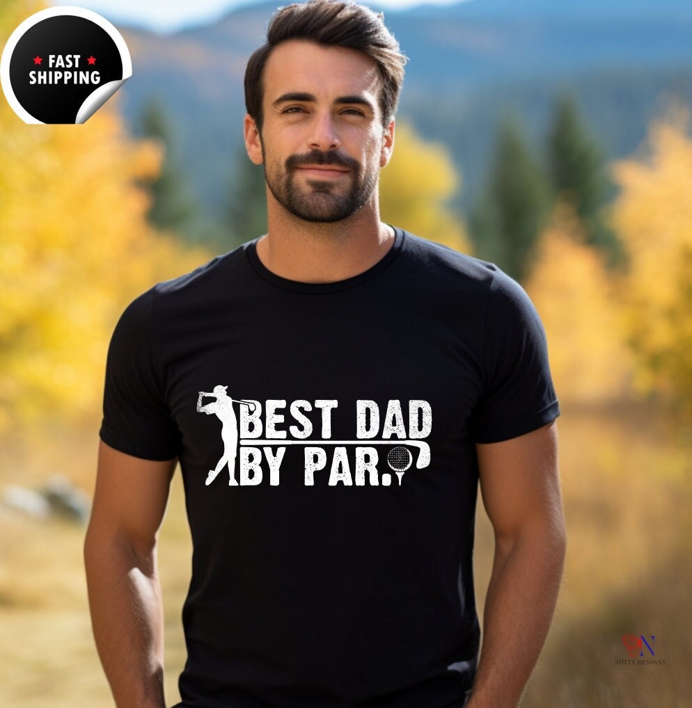 Best Dad by par, Father's Day tshirt super proud awesome Dad Papa Husband Grandpa teeshirt, Unisex T-shirt