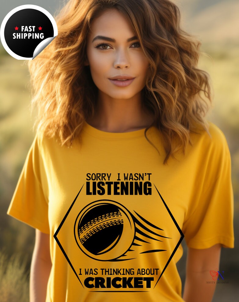 Sorry I wasn't listening, I was thinking about Cricket, unique  funny Cricket lover gift tshirt, IPL/T20 world cup  T-shirt