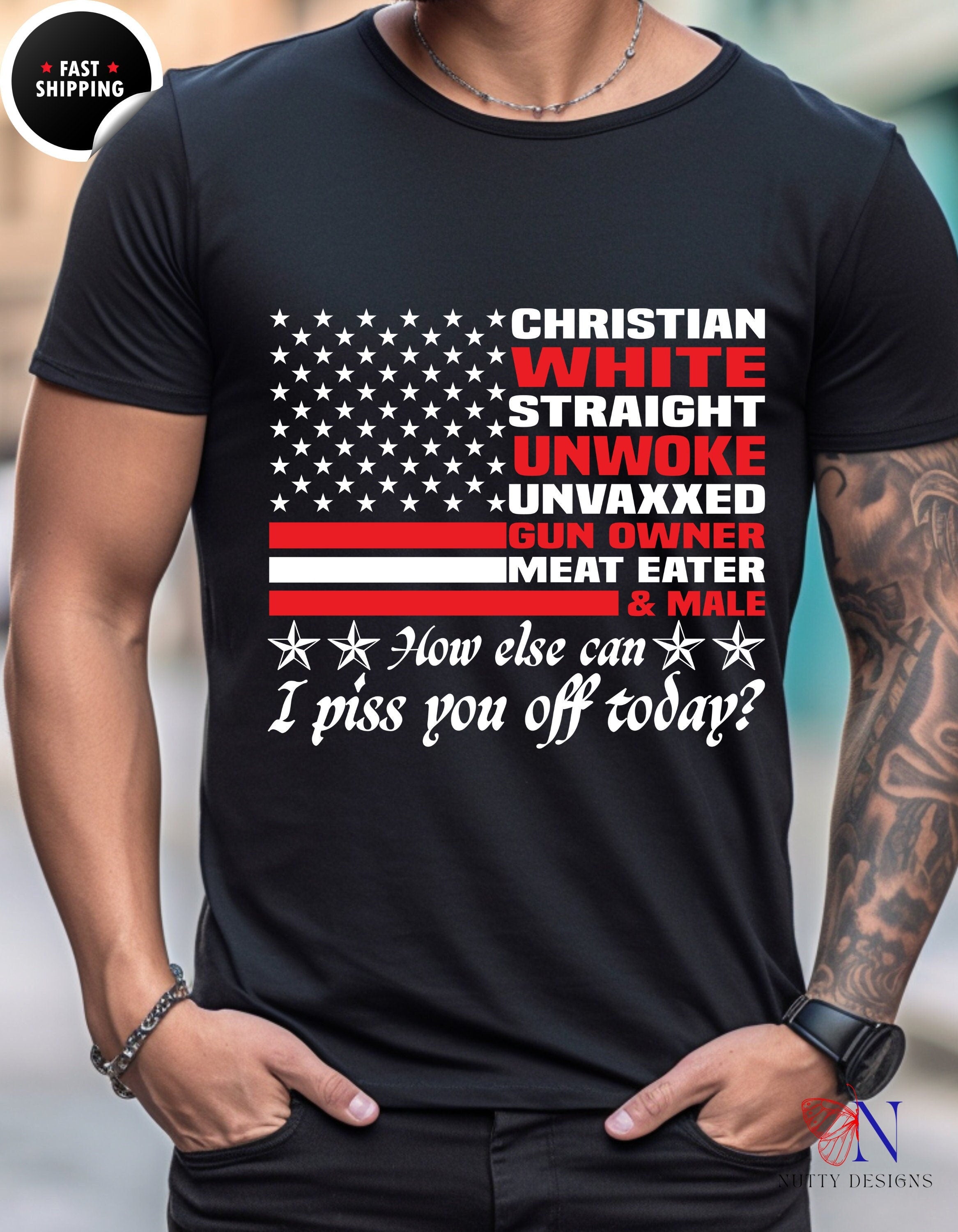 Christian White Straight Unwoke Unvaxxed Gun Owner Meat Eater & Male, How else can I piss you off today, Trump lover tshirt unisex Shirt