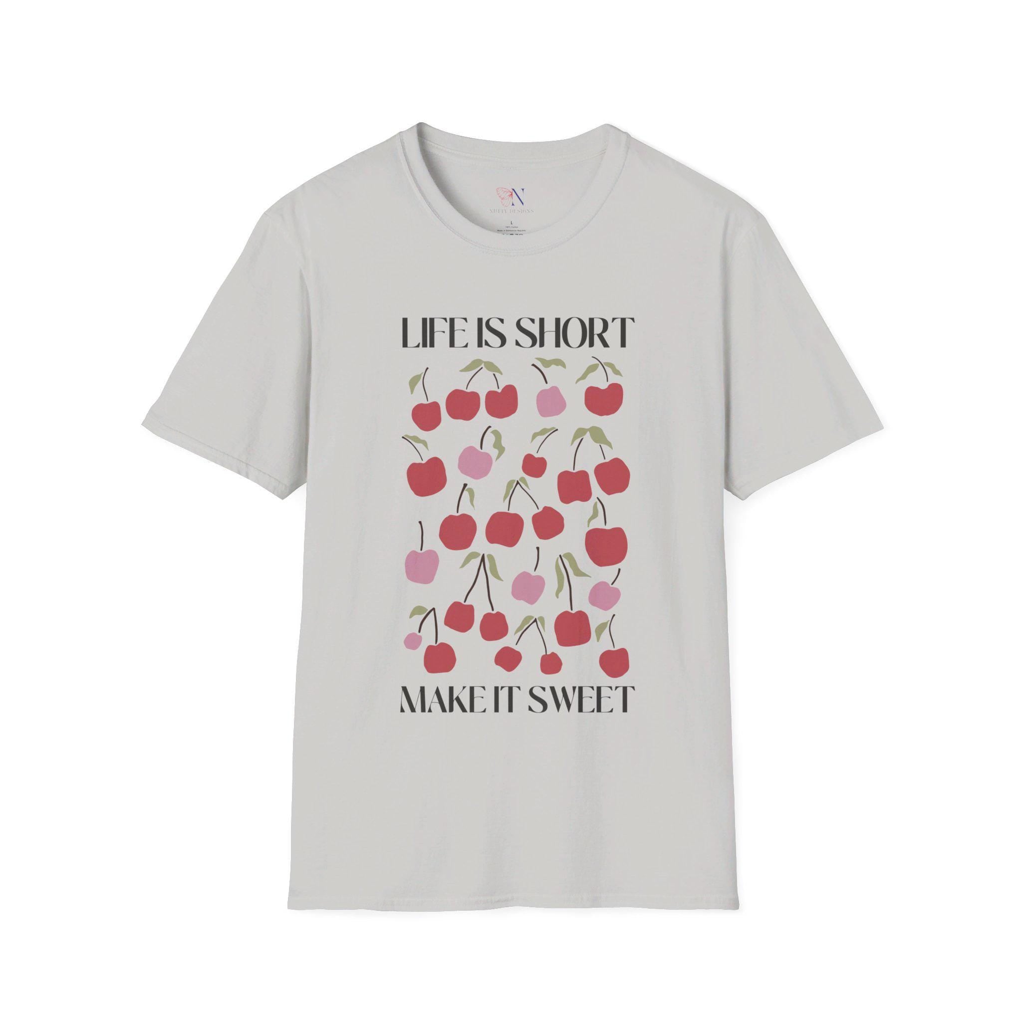 Motivational Tee Shirt: Life is Short, Make it Sweet - Cute, Inspiring Graphic Tee for Positive Vibes Everyday Wear