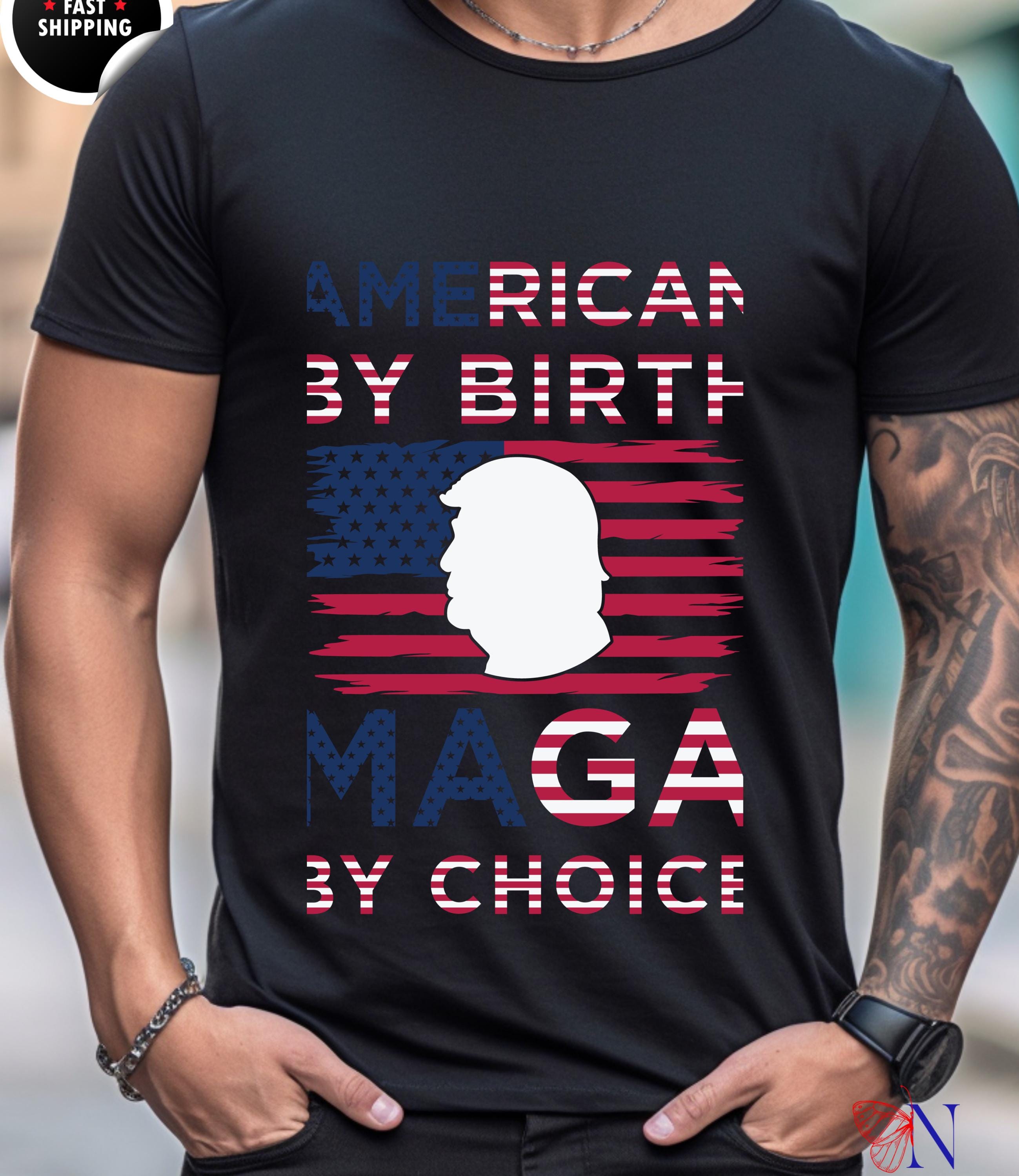 American By Birth MAGA By Choice, Make American Great Again Supporter Gift, Trump Vance Gift, GOP T-shirt, Anti Democrat, Anti Harris