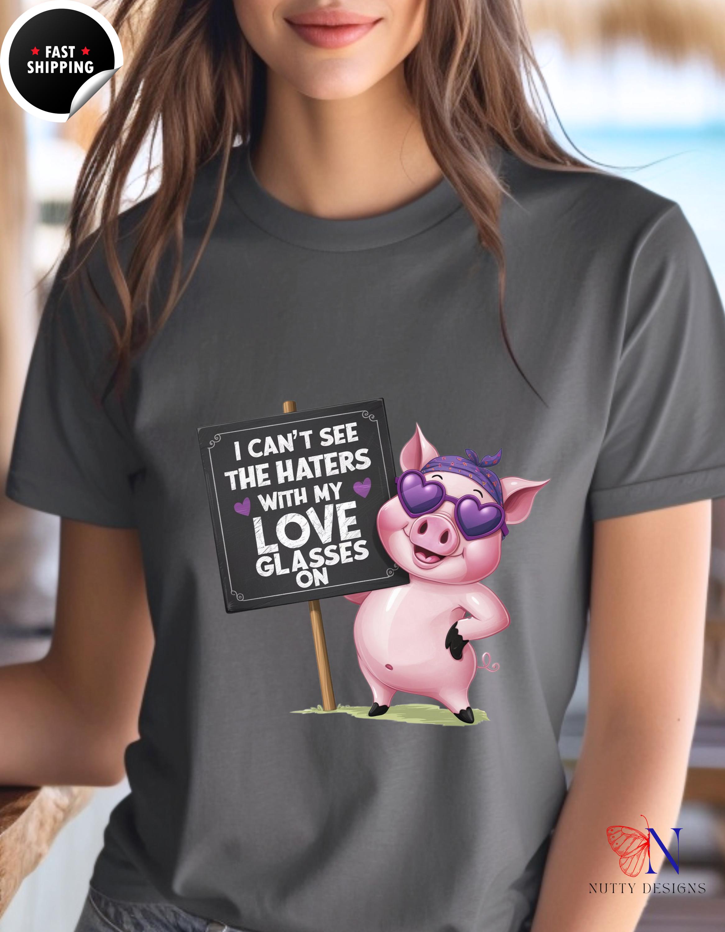 I Can't See The Haters With My Love Glasses On T-shirt, Cute Piggy Graphic Tee, Fun Casual Shirt for Animal Lovers