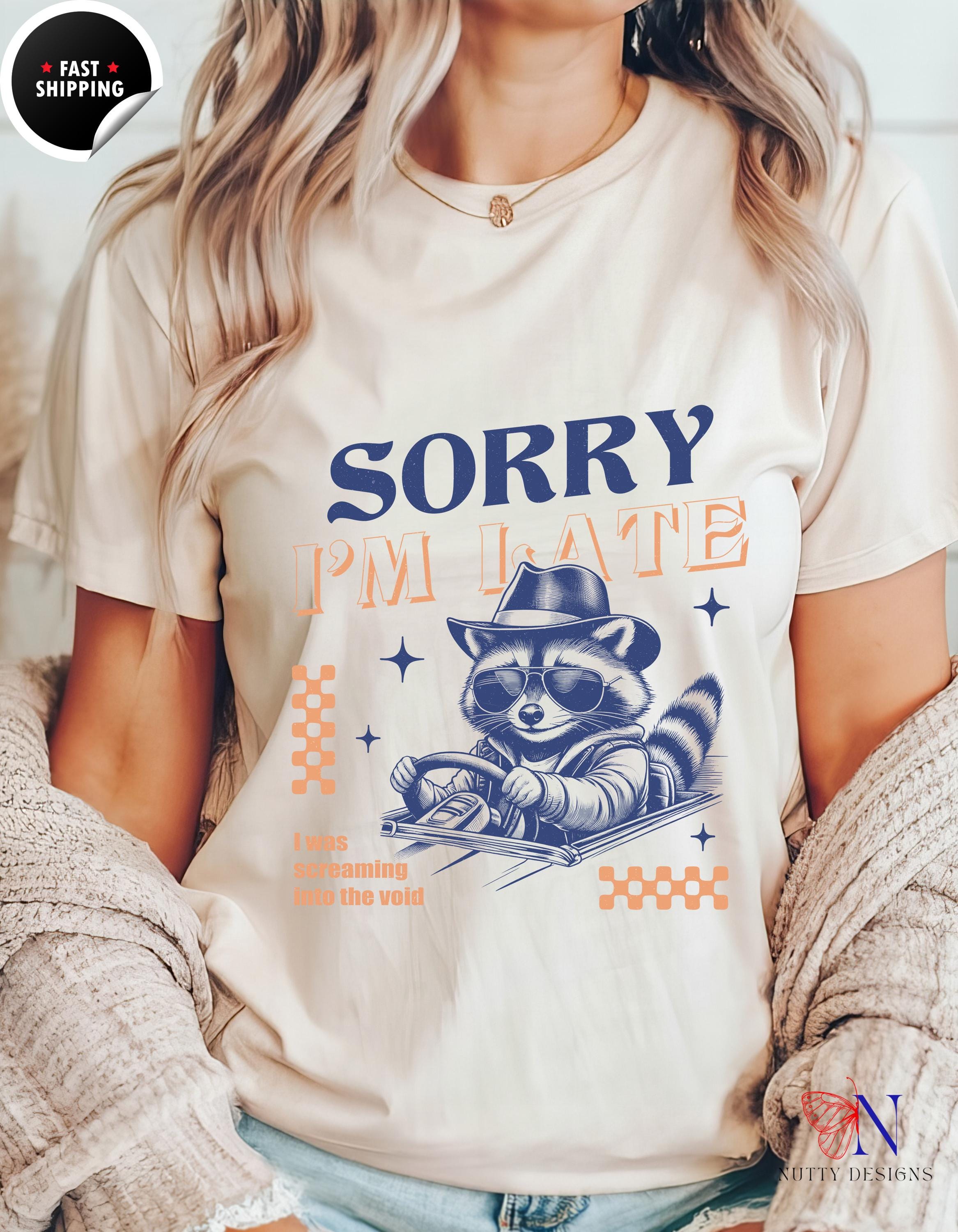 Sorry I am Late I was Screaming Into The Void T-shirt, Funny Crazy Raccoon Graphic Tee for Humor Lovers & Animal Fans