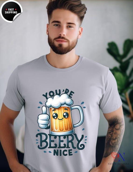 You're Beery Nice Graphic T-Shirt Gift for Beer Lovers Friends and Family | Funny Beer Gift Tee for Birthdays & Special Occasions