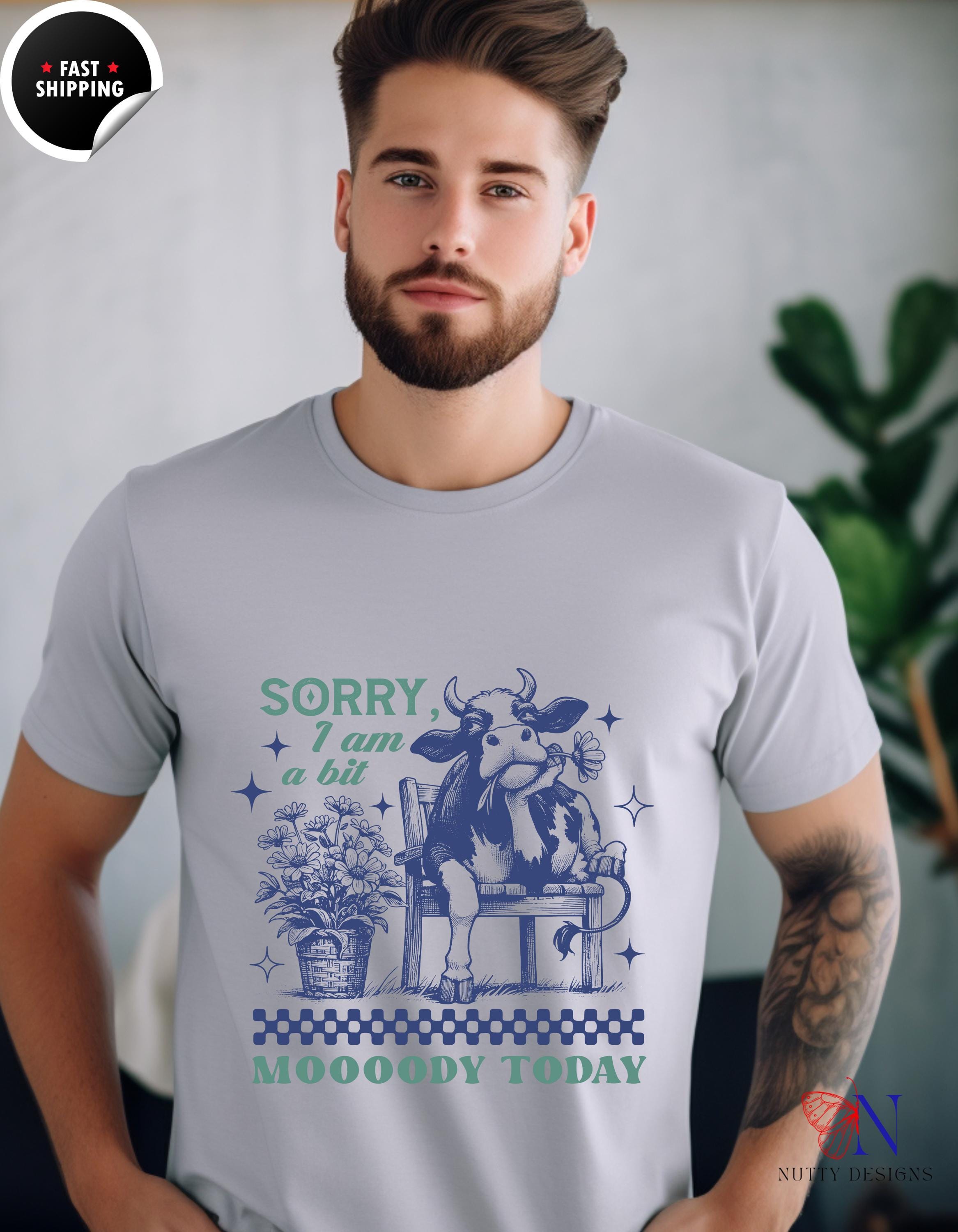 Sorry I Am A Bit Moooody Today T-shirt | Funny Cow Farm Animal Tee | Cute Graphic Shirt for Animal Lovers & Farmers