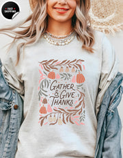 Gather & Give Thanks Shirt | Happy Thanksgiving Family Tee | Cute Fall Apparel for Thanksgiving Celebrations