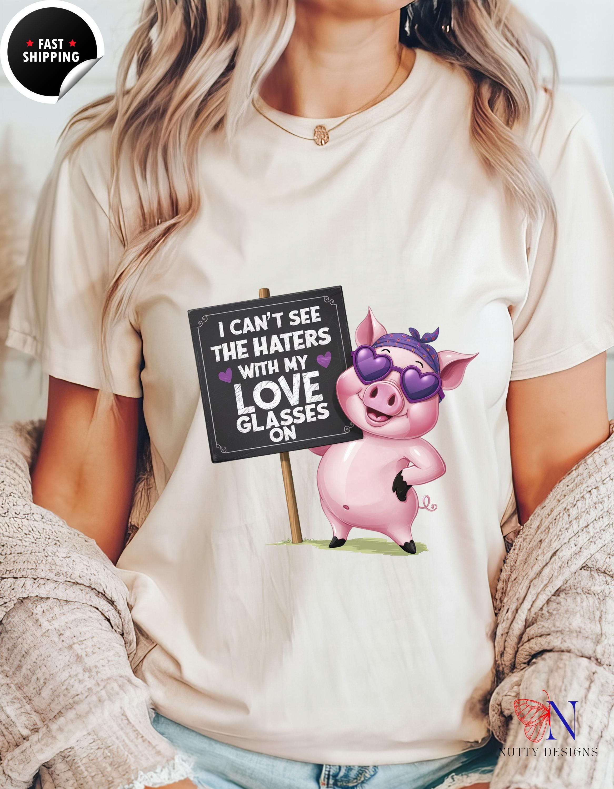 I Can't See The Haters With My Love Glasses On T-shirt, Cute Piggy Graphic Tee, Fun Casual Shirt for Animal Lovers