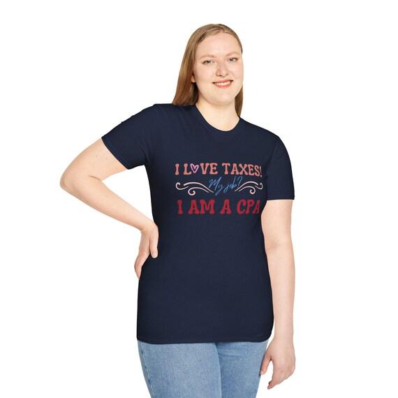 I Love Taxes, My Job CPA, Funny gift for nerdy Accountants, Tax Gurus, Tax Preparers and Planners and CPAs in your life