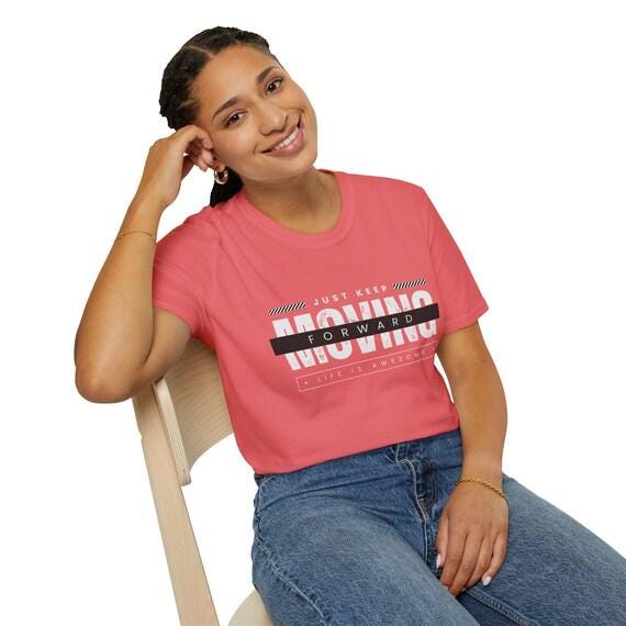 Just Keep Moving Forward Life Is Awesome T-Shirt Product Photo | Nutty Designs