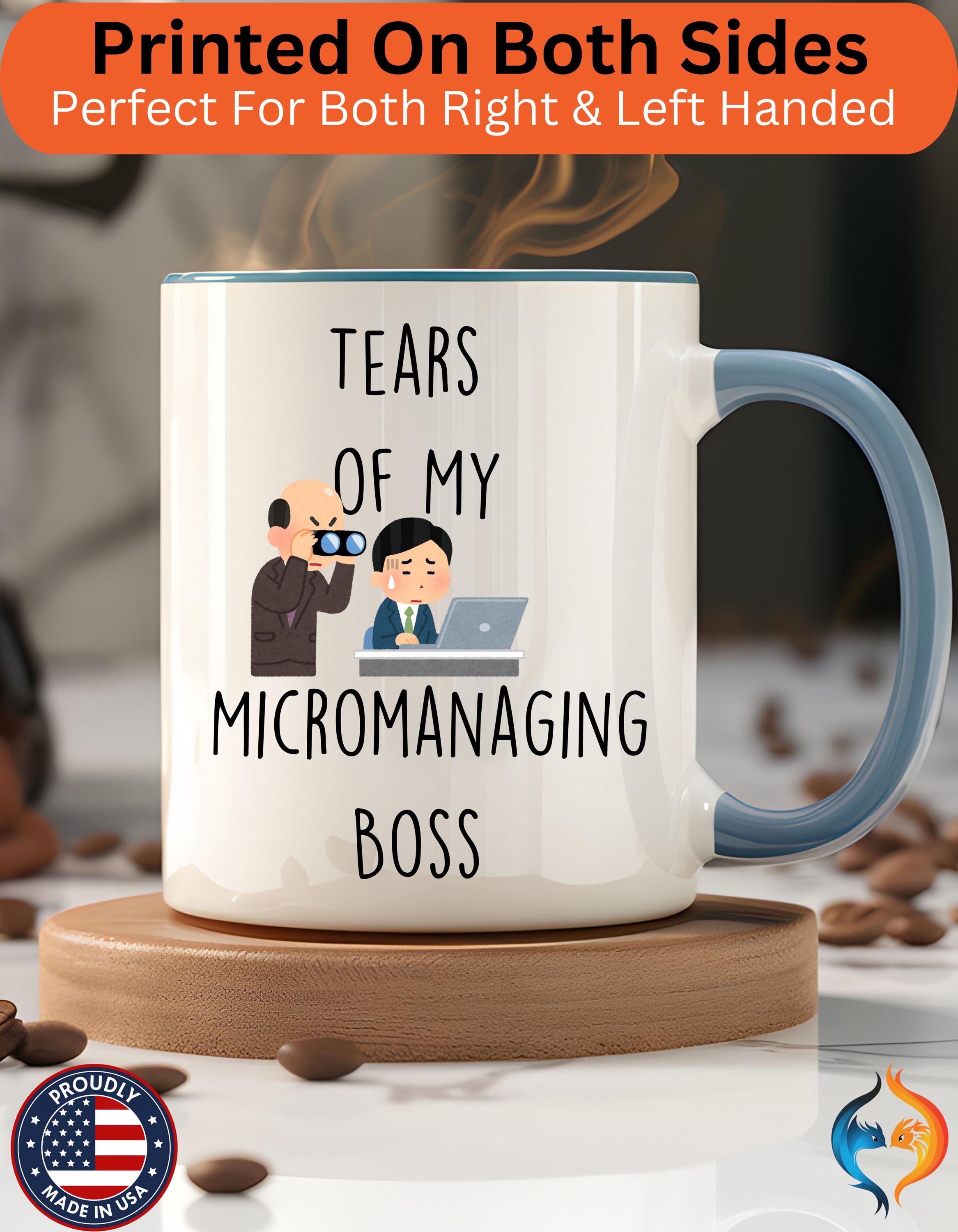 Funny Coffee Mug, Personalized Mug, Tears Of My Micromanaging Boss, Accent Cup (11oz, 15oz), Sarcastic Tea Coffee Cup, Gift Under 20