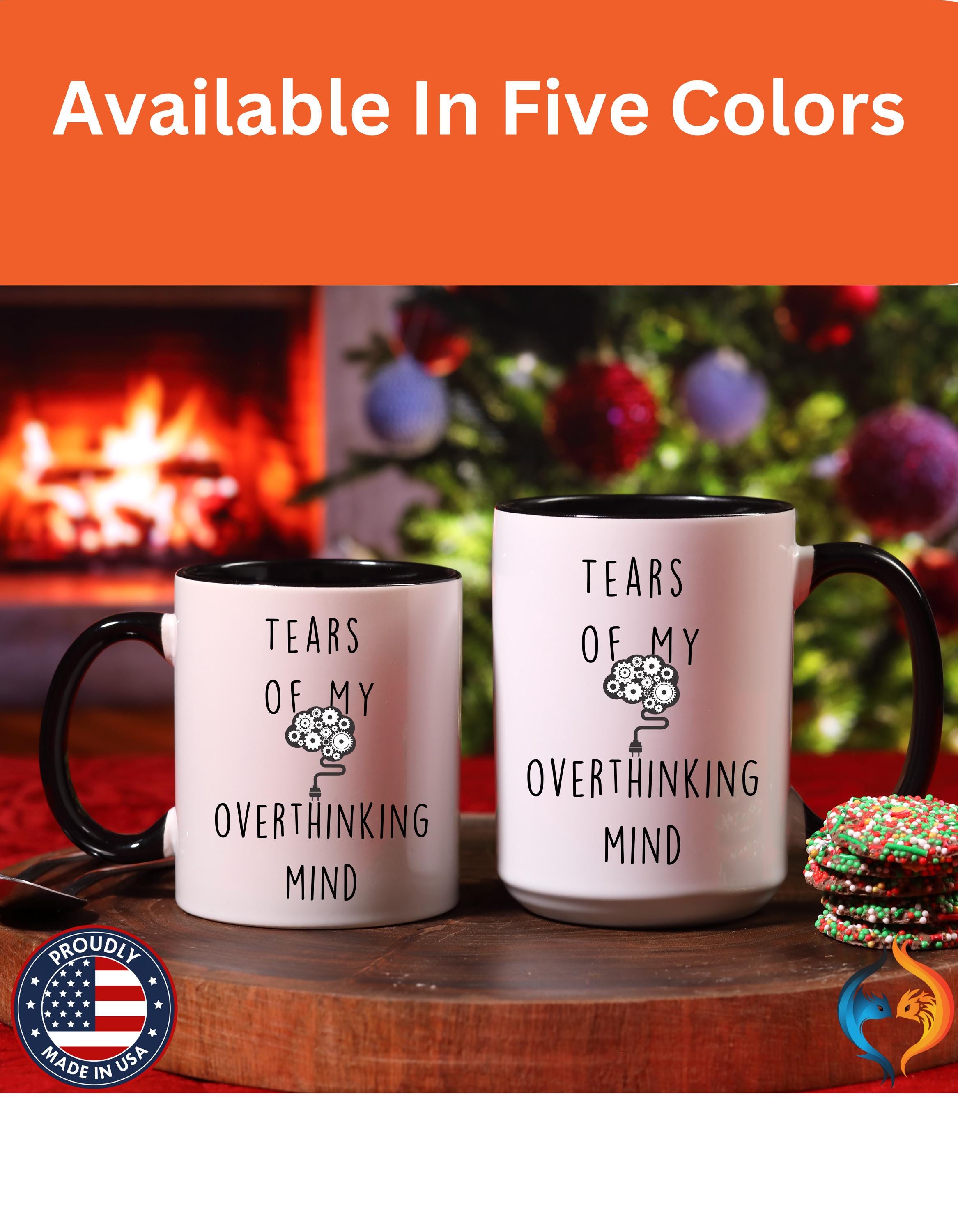 Funny Coffee Mug, Personalized Mug, Tears Of My Overthinking Mind, Accent Cup (11oz, 15oz), Sarcastic Tea Coffee Cup, Gift Under 20,