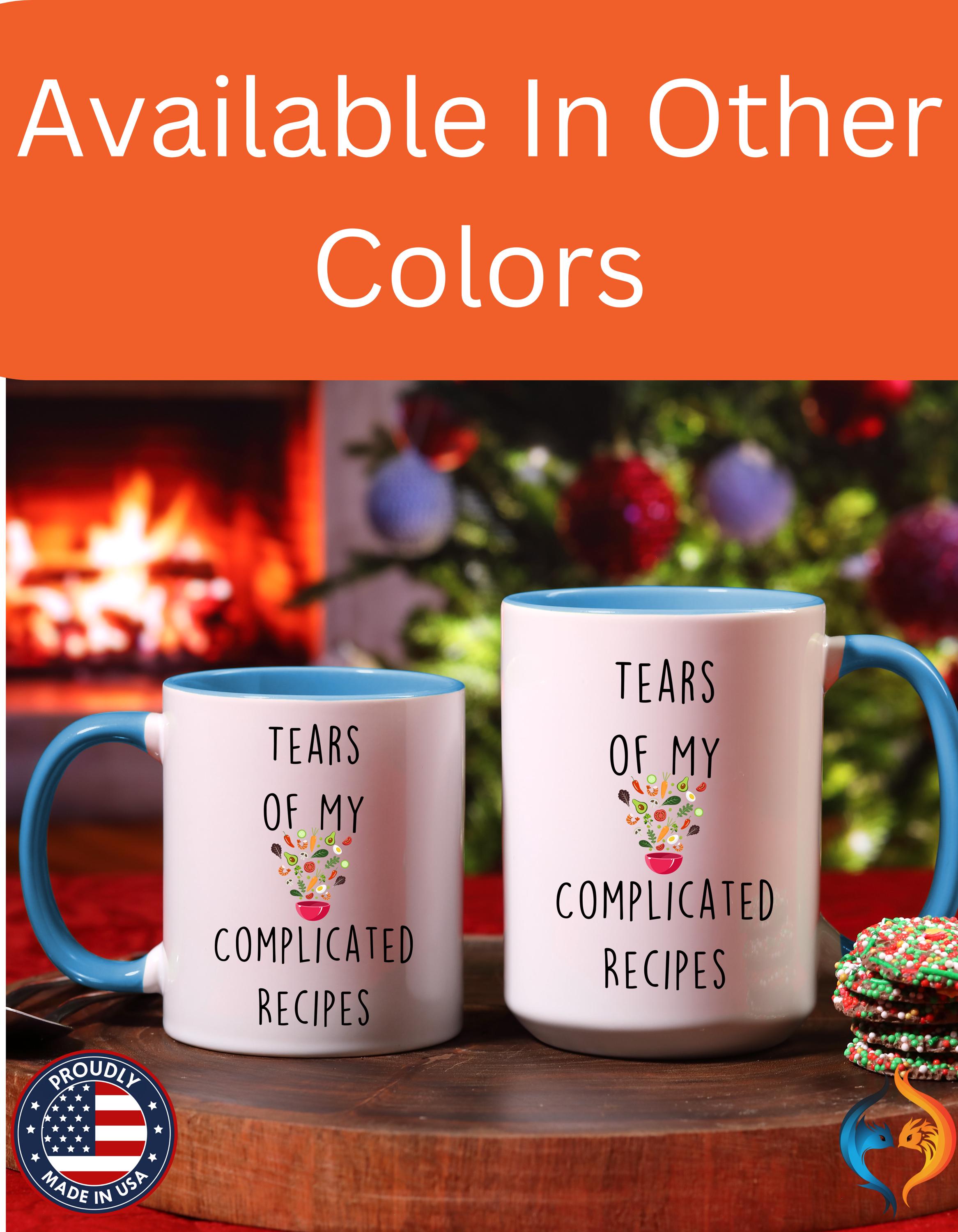 Funny Coffee Mug, Personalized Mug, Tears Of My Complicated Recipes, Accent Cup (11oz, 15oz), Sarcastic Tea Coffee Cup, Gift Under 20