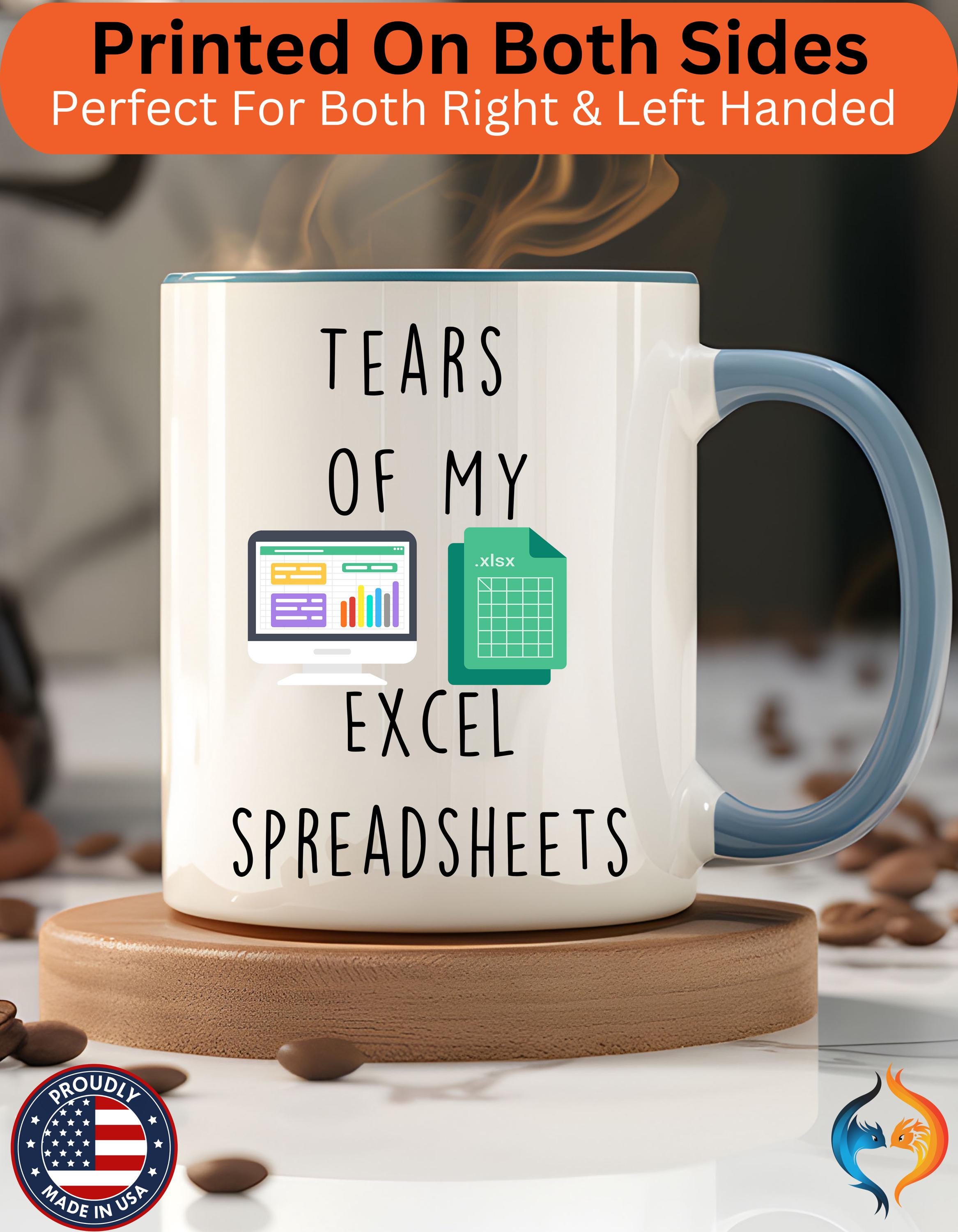 Funny Coffee Mug, Personalized Mug, Tears Of My Excel Spreadsheets, Accent Cup (11oz, 15oz), Sarcastic Tea Coffee Cup, Gift Under 20