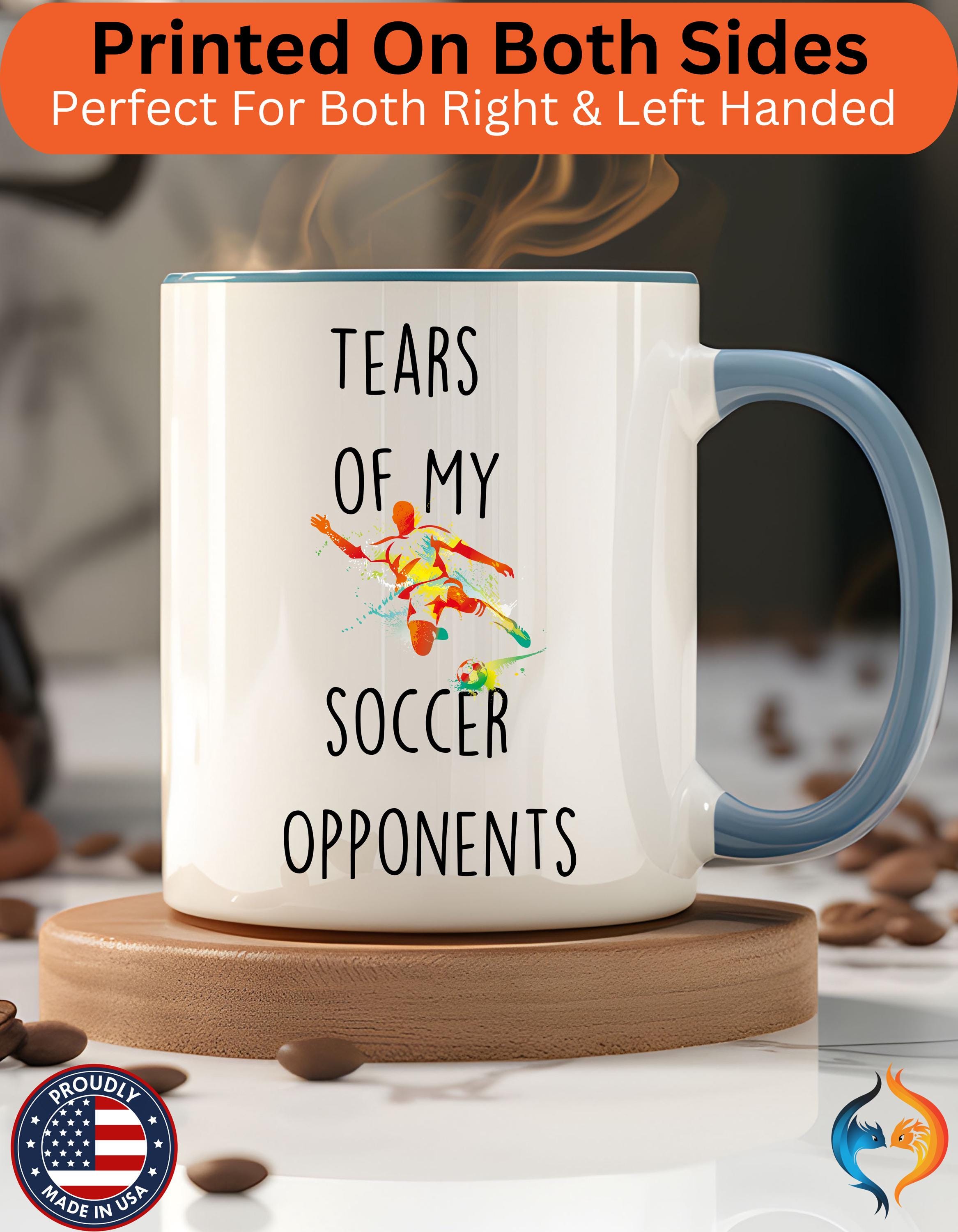 Funny Coffee Mug, Personalized Mug, Tears Of My Soccer Opponents, Accent Cup (11oz, 15oz), Sarcastic Tea Coffee Cup, Gift Under 20