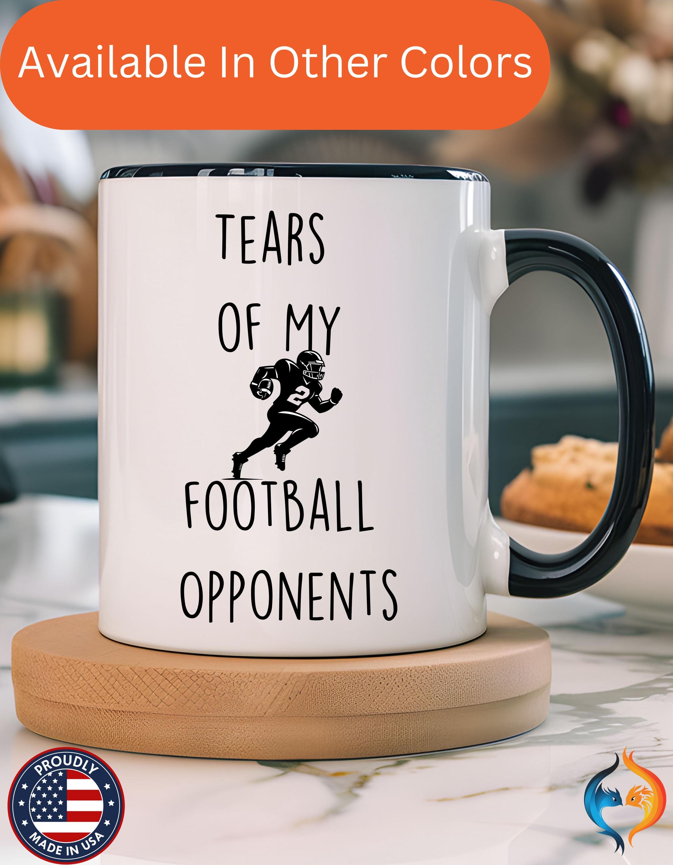Tears Of My Football Opponents, Sarcastic , Tea Coffee Cup Mug Product Photo | Nutty Designs