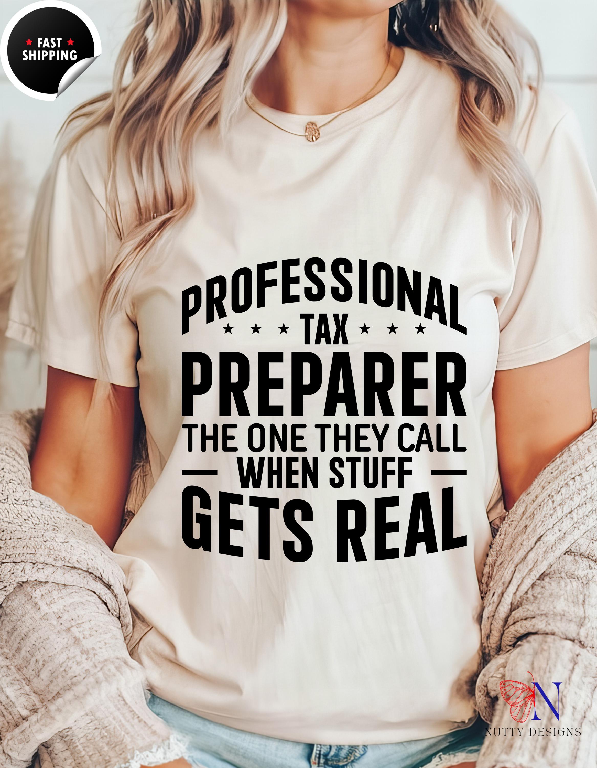 Funny Tax Preparer Tee - The One They Call When Stuff Gets Real, Funny Tax Season Shirt, Gift for Accountants & CPAs, gift under 20,