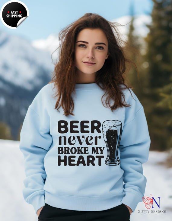 Drinking humor shirt, Funny Beer sweatshirt | Beer Never Broke My Heart Top | Humorous Gift for Spirit  Lovers & Friends