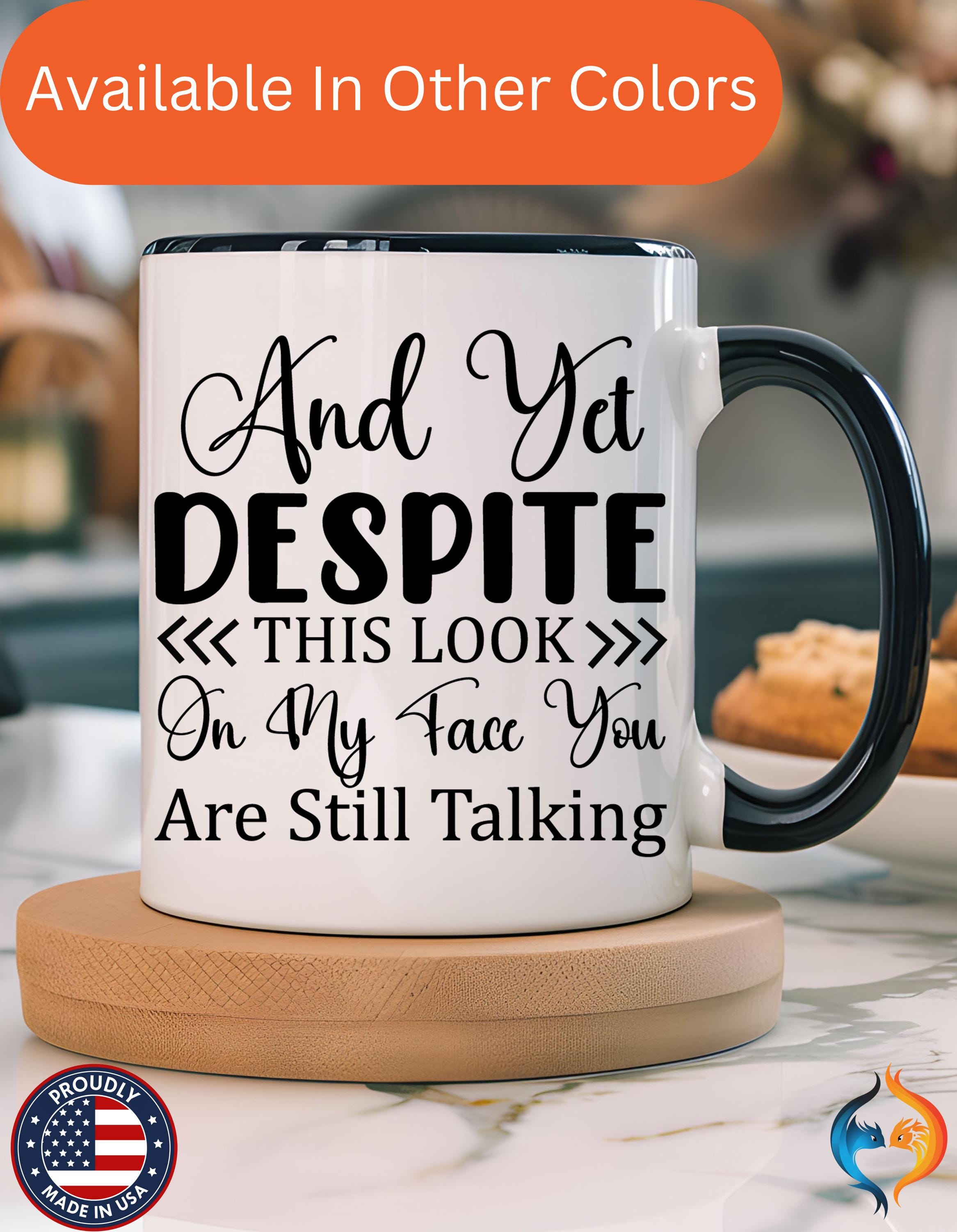 Funny Coffee Mug, Personalized Mug, Despite This Look You Are Still talking Accent Coffee Cup (11, 15oz), Gift Under 20, White Elephant Gift