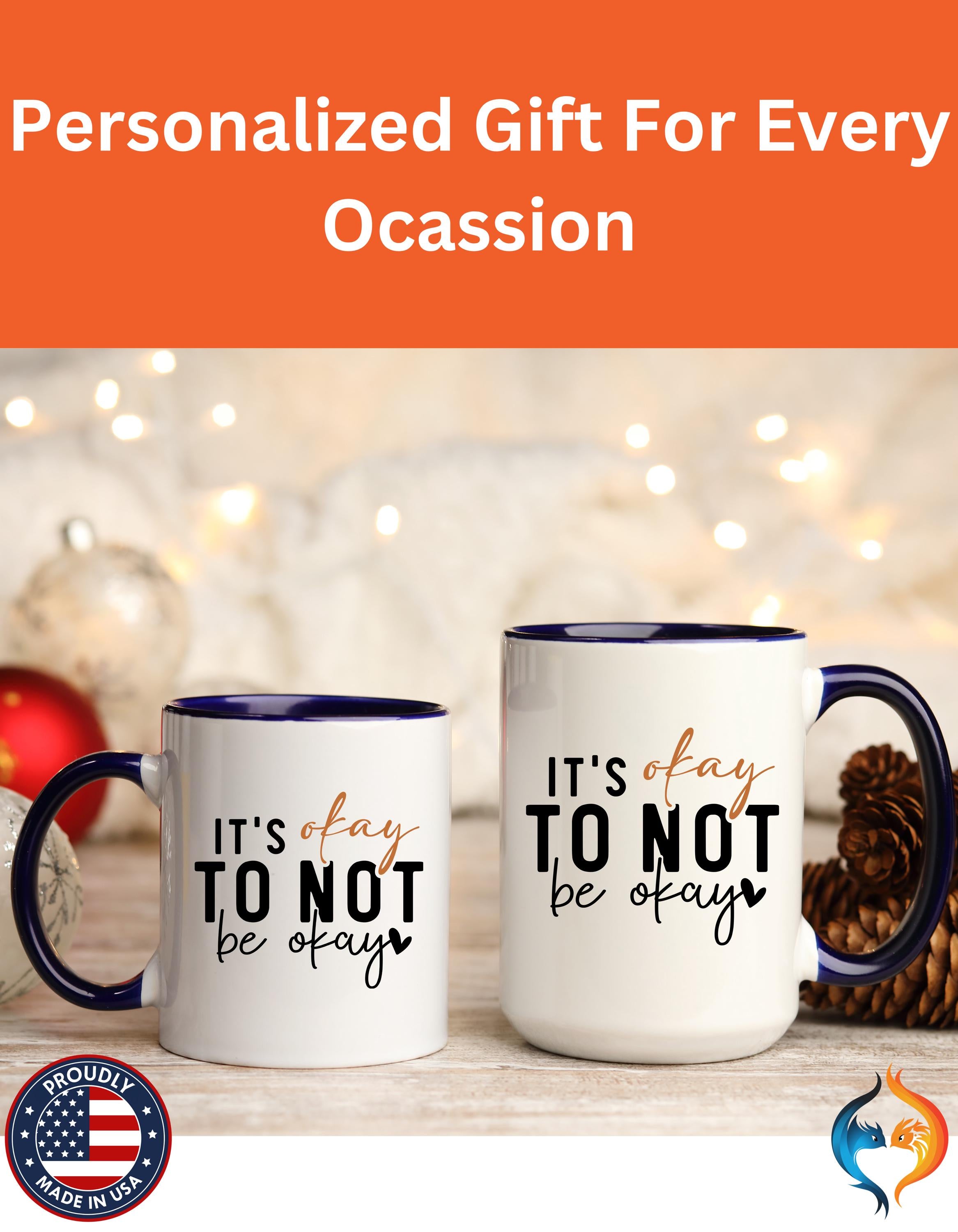 Funny Coffee Mug, Personalized Mug, It's Okay To Not Be Okay Accent Cup (11, 15oz), Gift Under 20, White Elephant gift