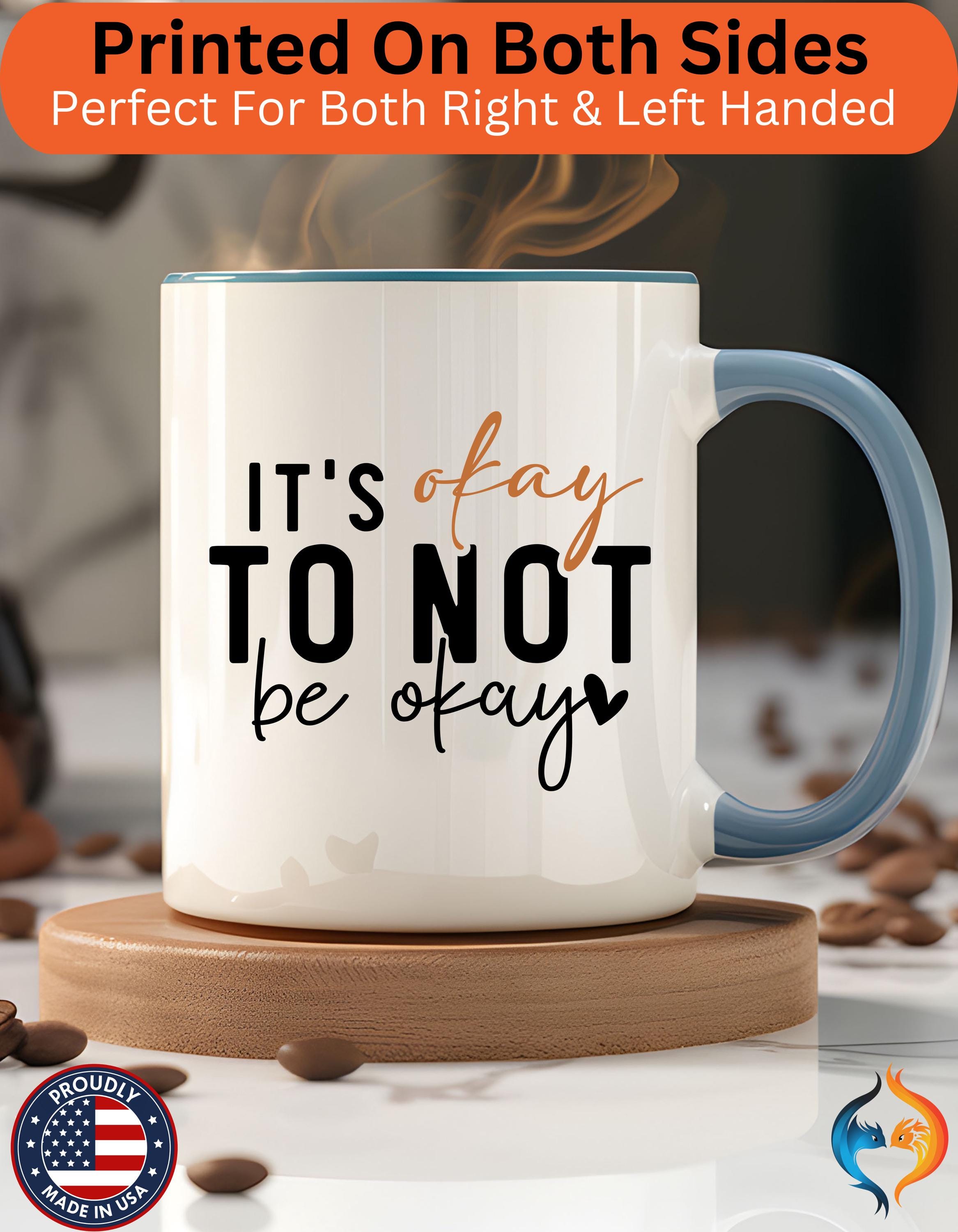 Funny Coffee Mug, Personalized Mug, It's Okay To Not Be Okay Accent Cup (11, 15oz), Gift Under 20, White Elephant gift