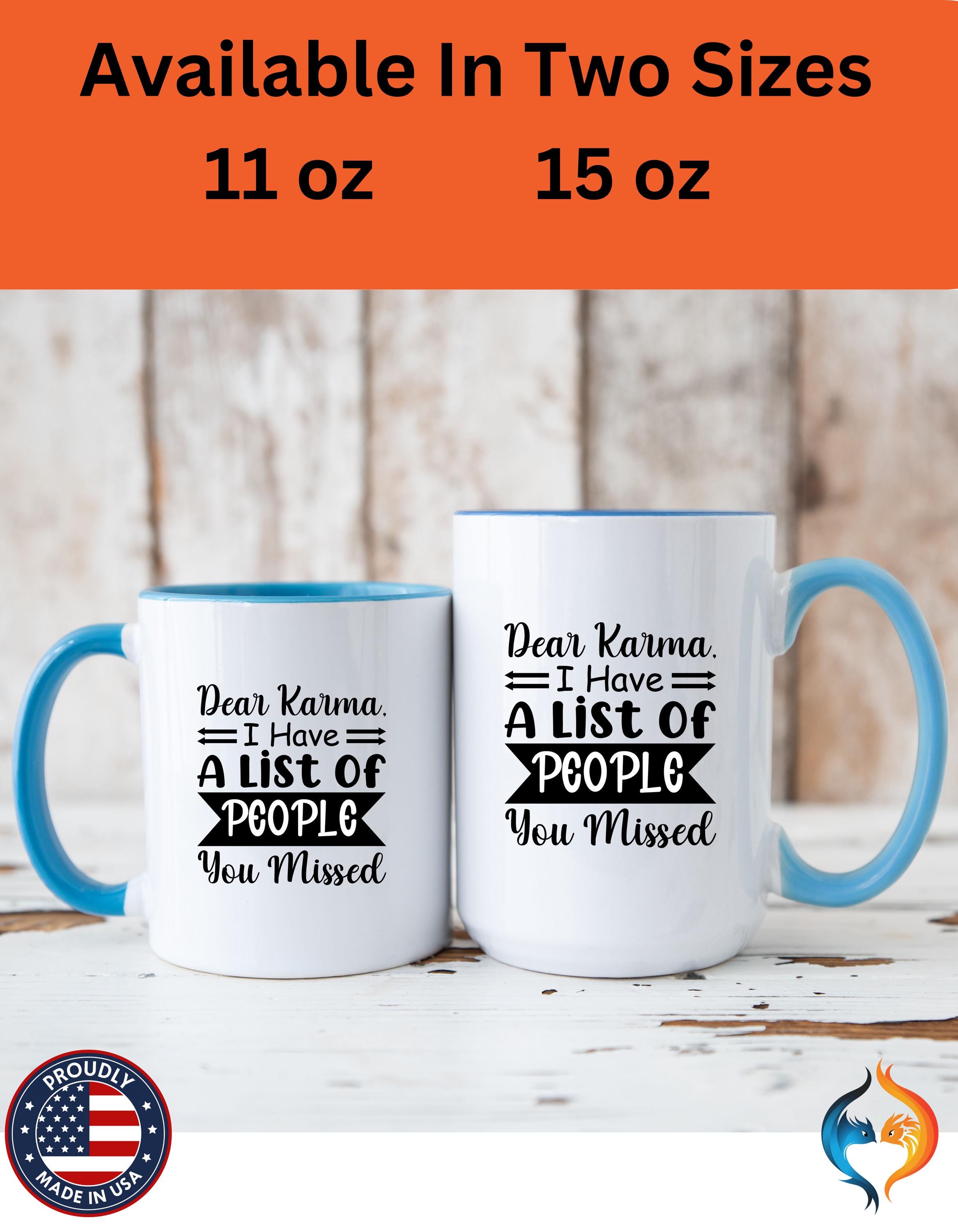 Funny Coffee Mug, Personalized Mug, Dear Karma I have a list of people you missed Accent Cup (11, 15oz), Gift Under 20, White Elephant gift