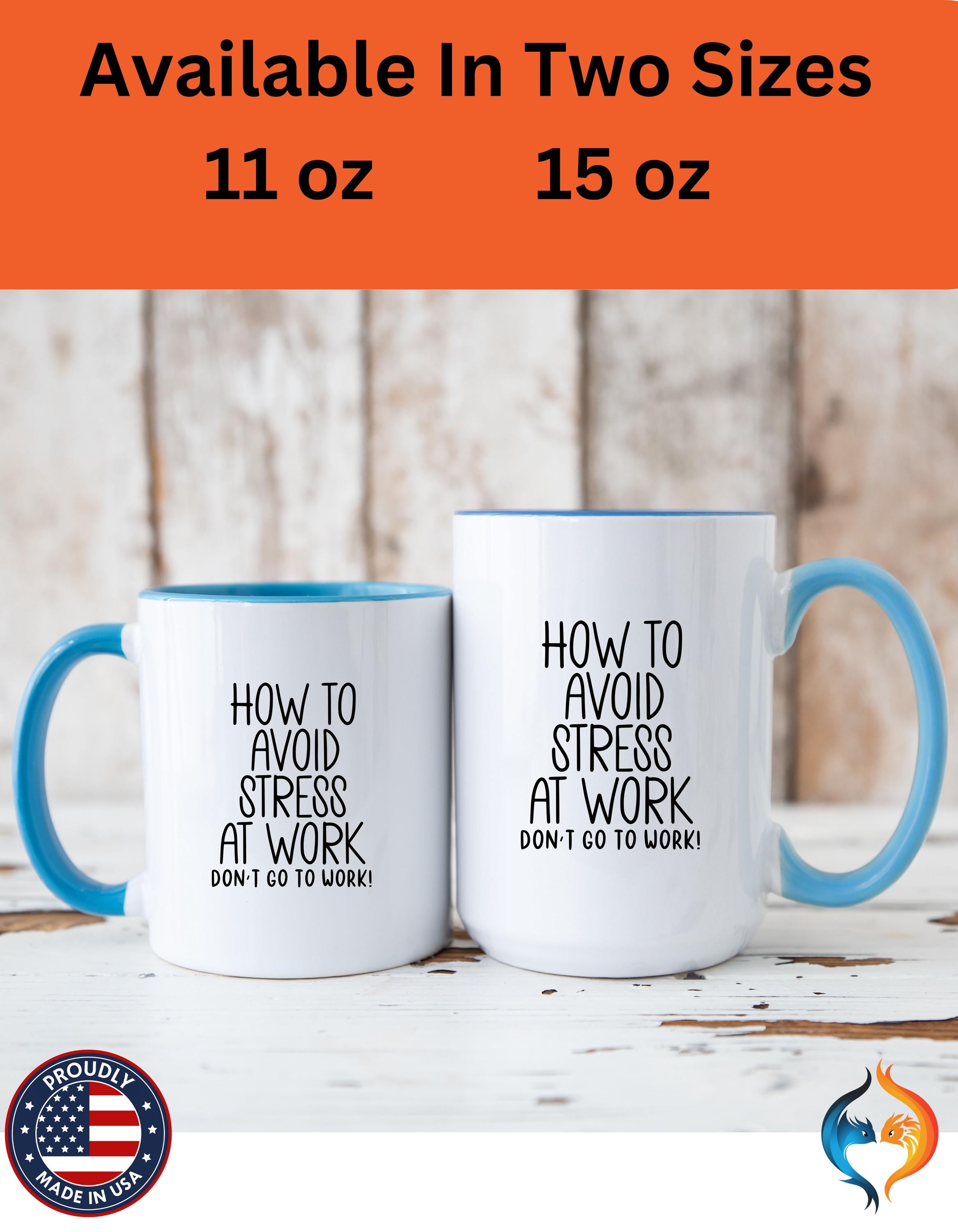 Funny Coffee Mug, Personalized Mug, How To Avoid Stress At Work Don't Go To Work,  Accent Cup (11, 15oz), Gift Under 20, White Elephant gift