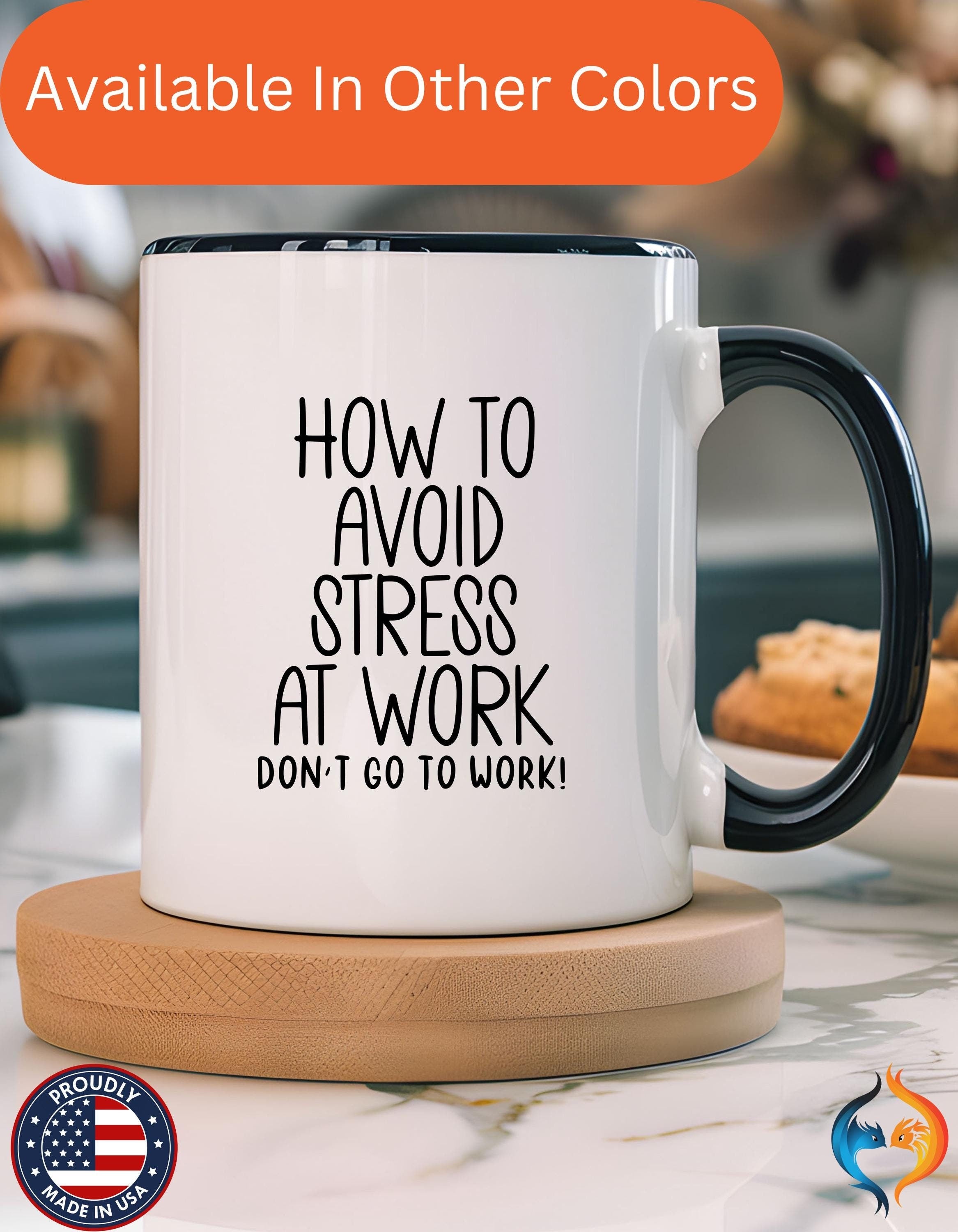 Funny Coffee Mug, Personalized Mug, How To Avoid Stress At Work Don't Go To Work,  Accent Cup (11, 15oz), Gift Under 20, White Elephant gift