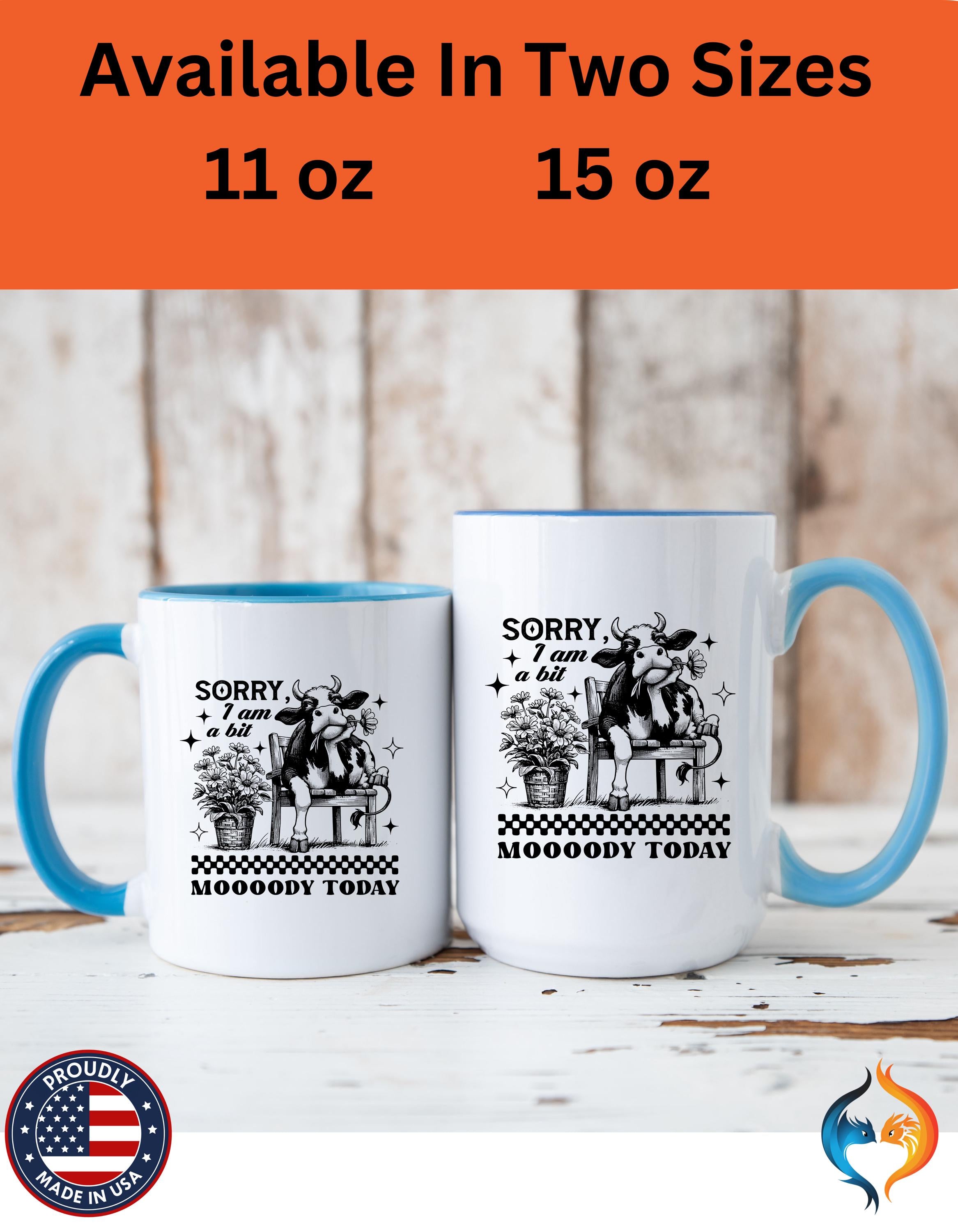 Funny Coffee Mug, Personalized Mug, Sorry I am A Bit Moody Today,  Accent Cup (11, 15oz), Gift Under 20, White Elephant, Cow Farm Lover Cup