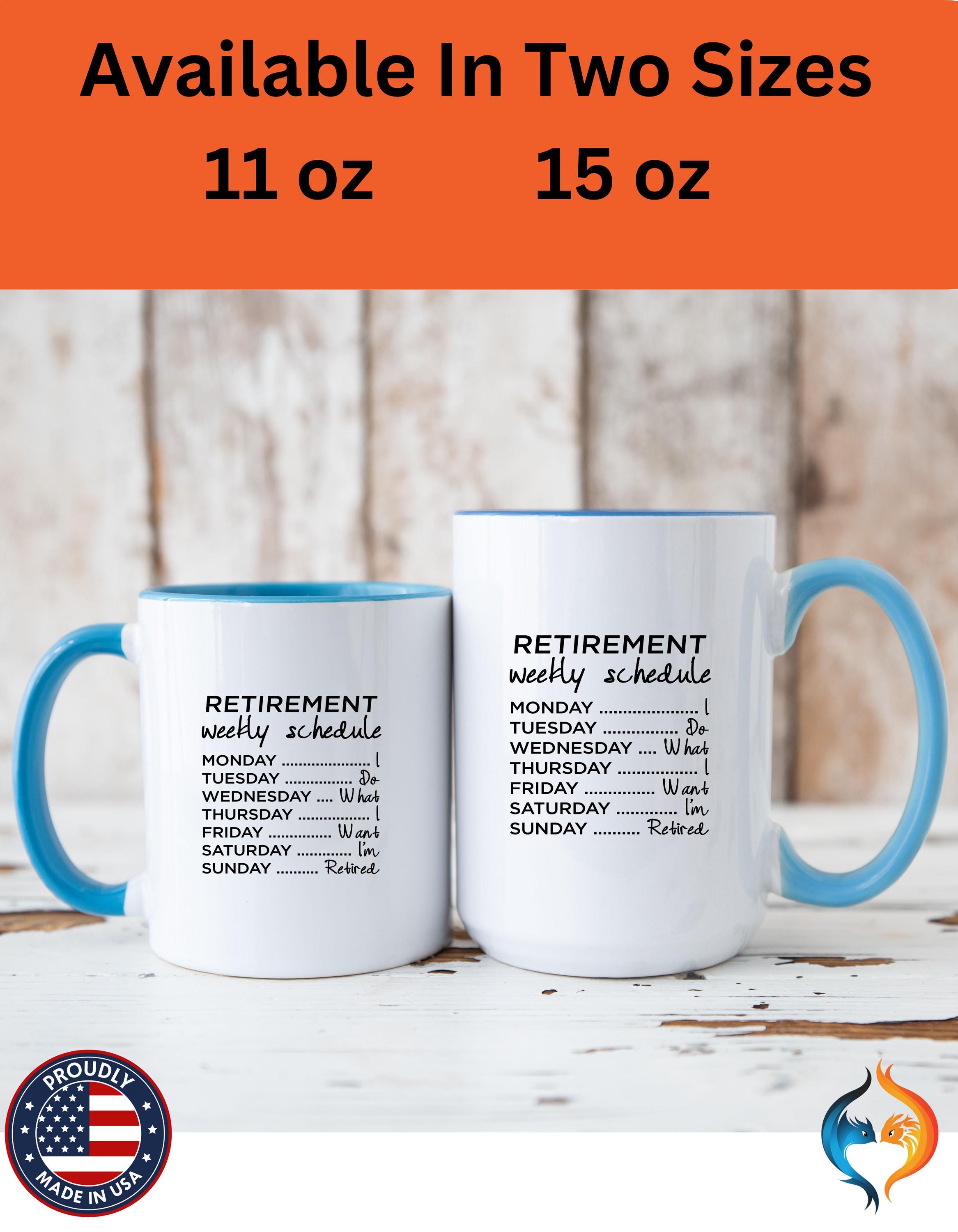 Funny Coffee Mug, Personalized Mug, Retirement Weekly Schedule Cup, I Do Whatever I Want, Great Gift Under 20, 11 & 15oz, Retirement Gift