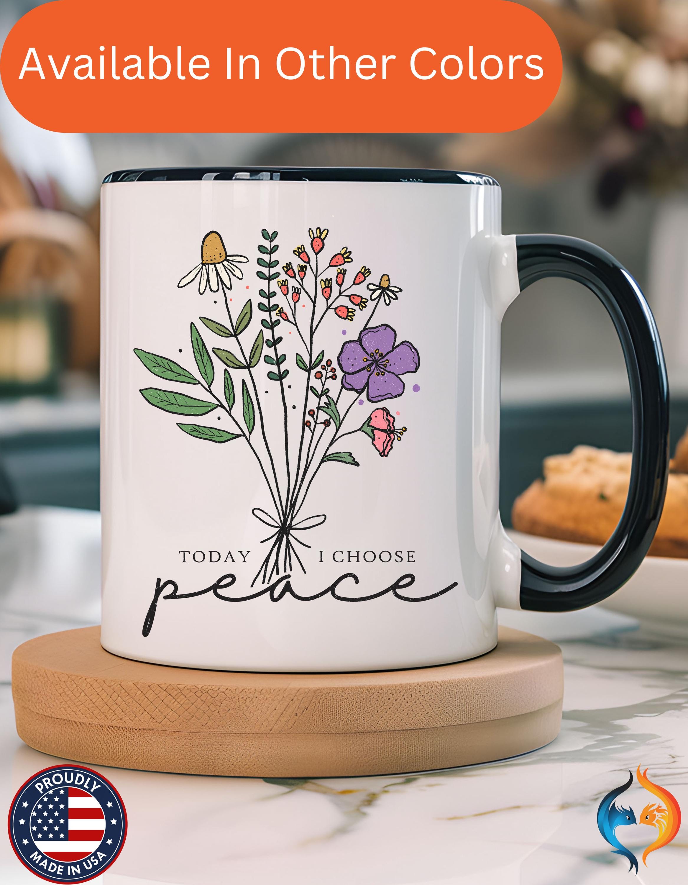 Personalized Mug - Today I Chose Peace Floral Accent Cup, Gift Under 20, Perfect White Elephant Idea (11/15oz), authentic & positivity