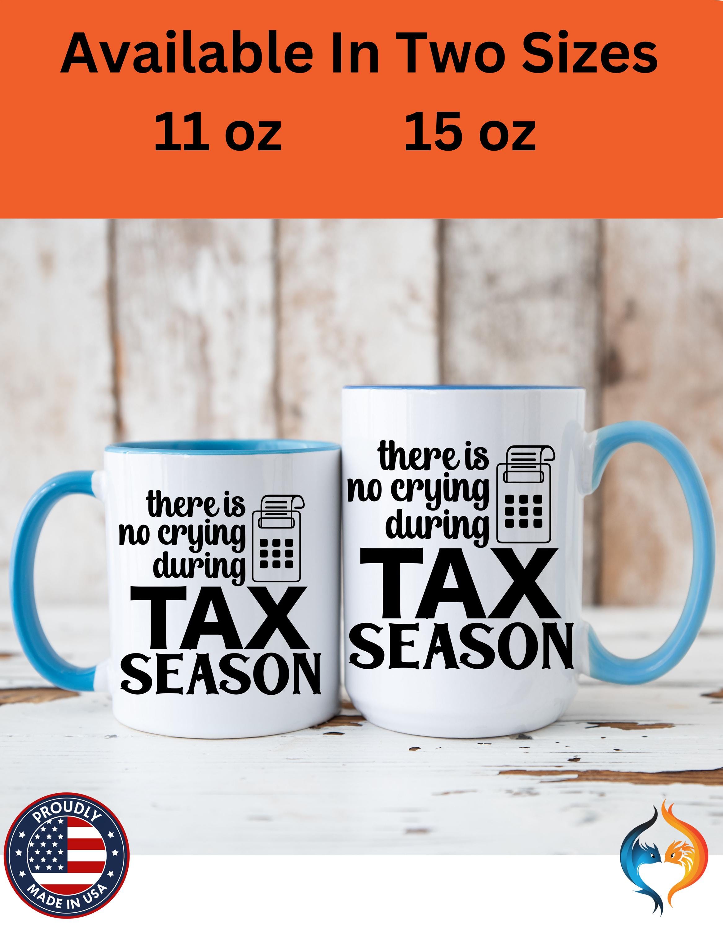 Funny Coffee Mug, Personalized Mug, There is No Crying During Tax Season Accent Cup (11, 15oz), Gift Under 20 for CPAs, White Elephant