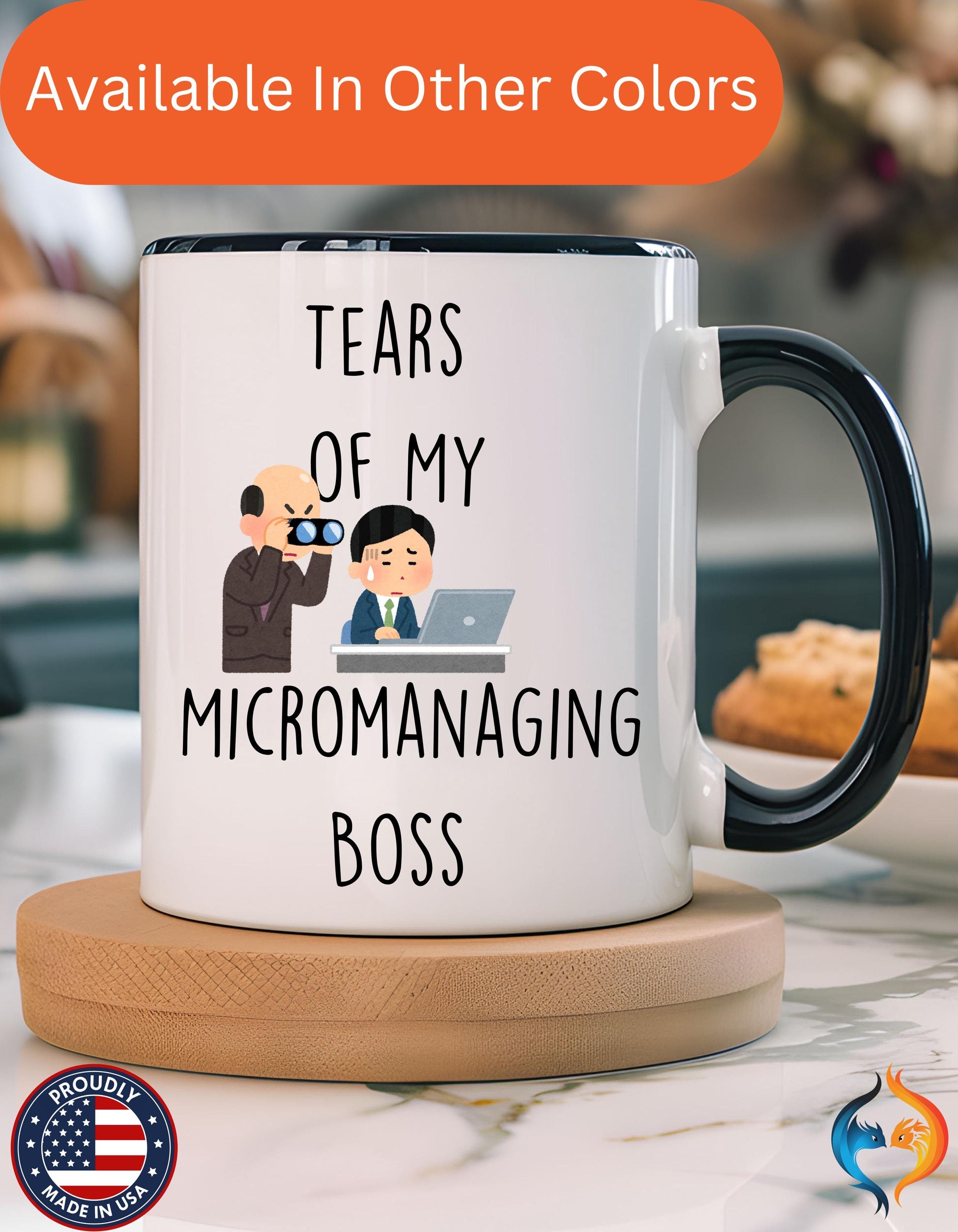 Funny Coffee Mug, Personalized Mug, Tears Of My Micromanaging Boss, Accent Cup (11oz, 15oz), Sarcastic Tea Coffee Cup, Gift Under 20