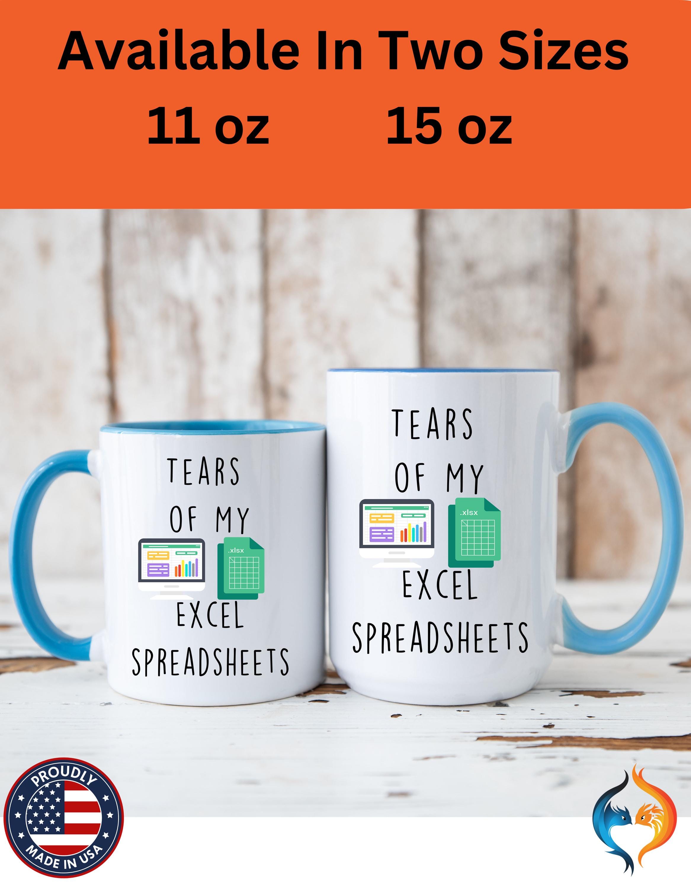 Funny Coffee Mug, Personalized Mug, Tears Of My Excel Spreadsheets, Accent Cup (11oz, 15oz), Sarcastic Tea Coffee Cup, Gift Under 20