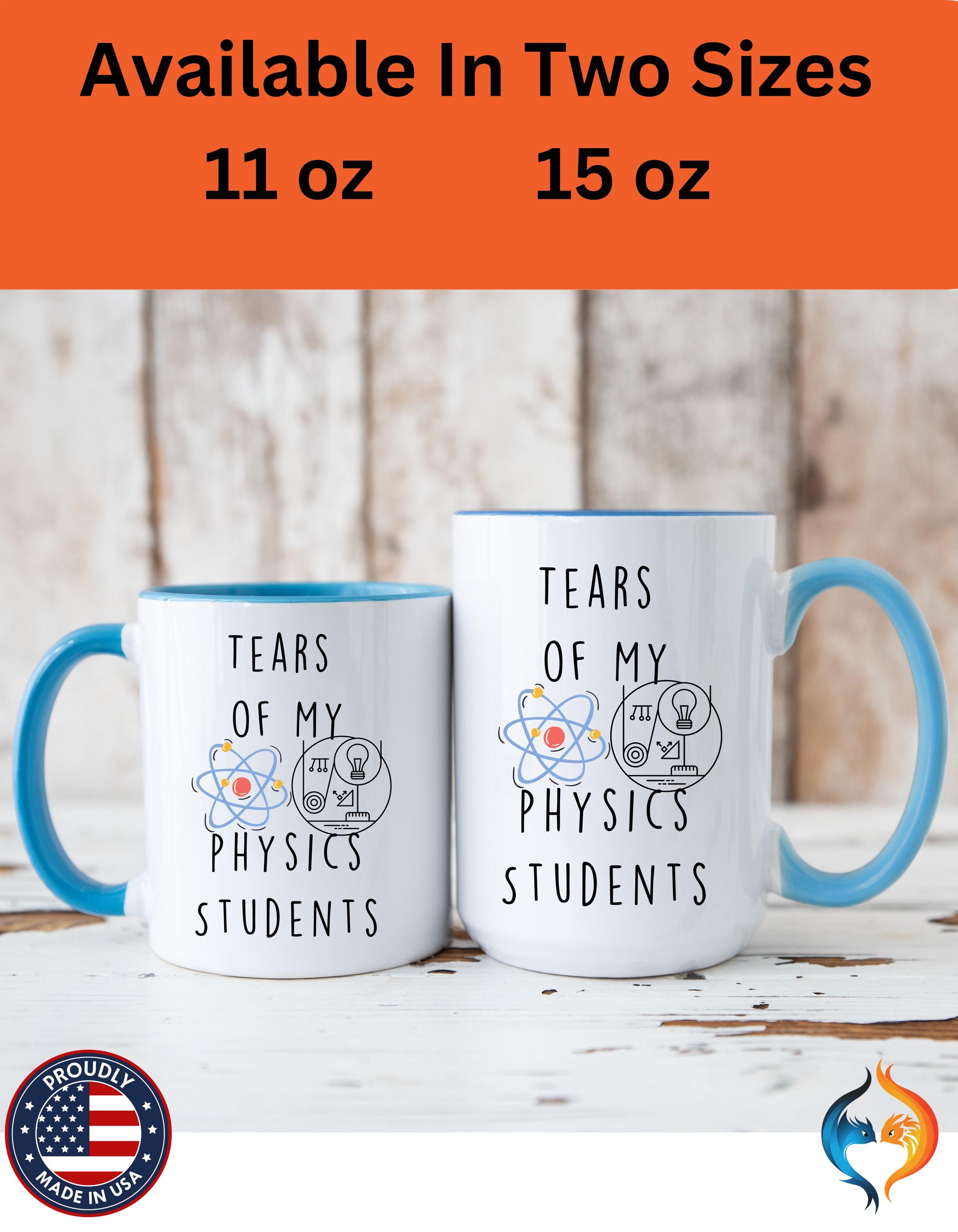 Funny Coffee Mug, Personalized Mug, Tears Of My Physics Students, Accent Cup (11oz, 15oz), Sarcastic Tea Coffee Cup, Gift Under 20